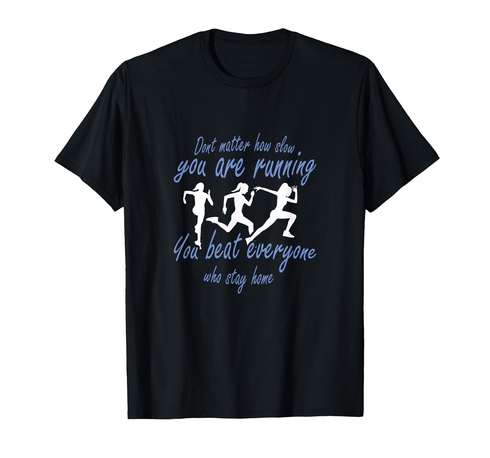 No Matter How Slow You Run You Surpass T-Shirt - Graphic Print for Adults - T-Shirt, Sweatshirt, Hoodie