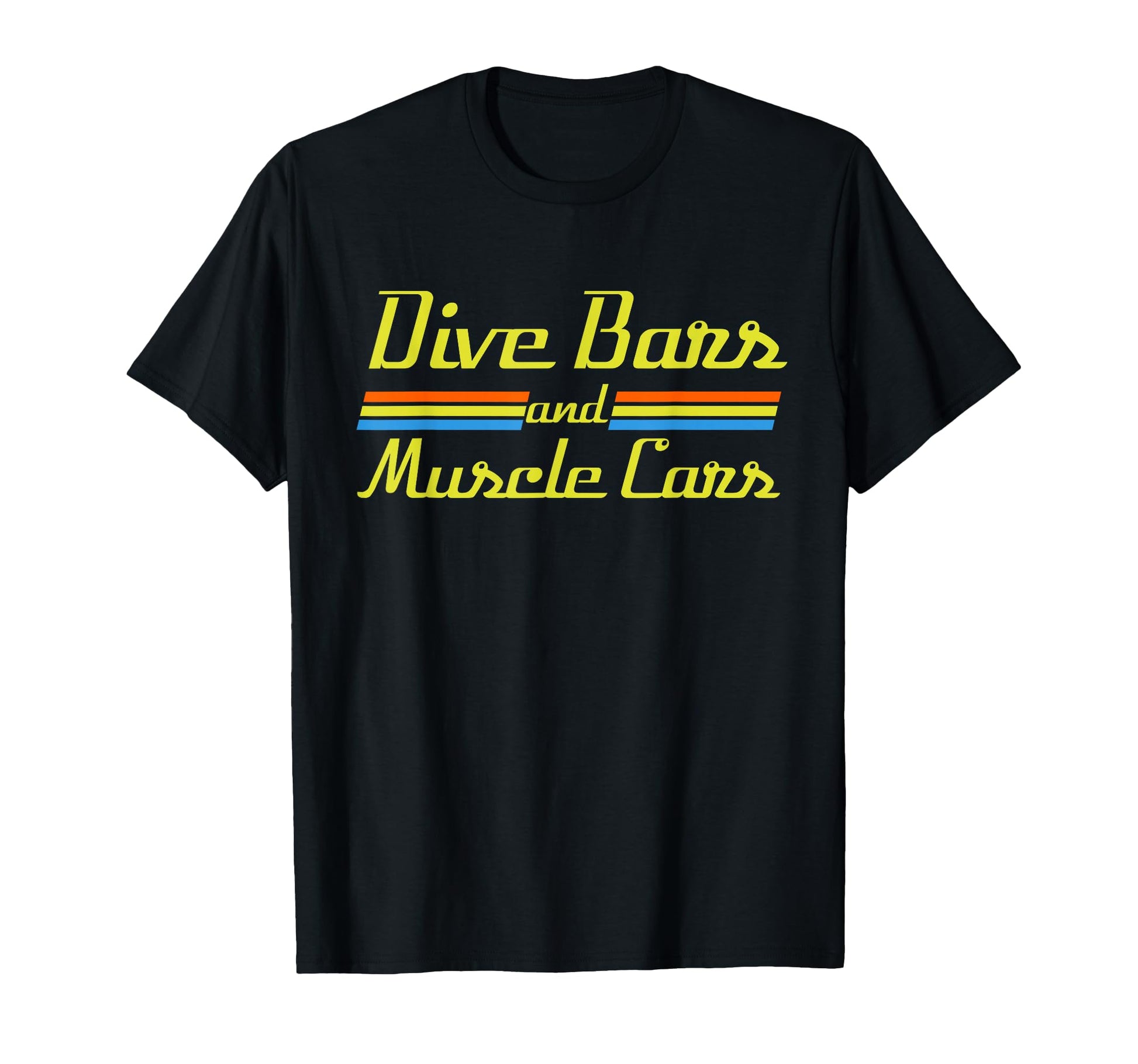 Dive Bars And Muscle Cars 70S Inspired T-Shirt - Novelty Apparel Unisex - T-Shirt, Sweatshirt, Hoodie