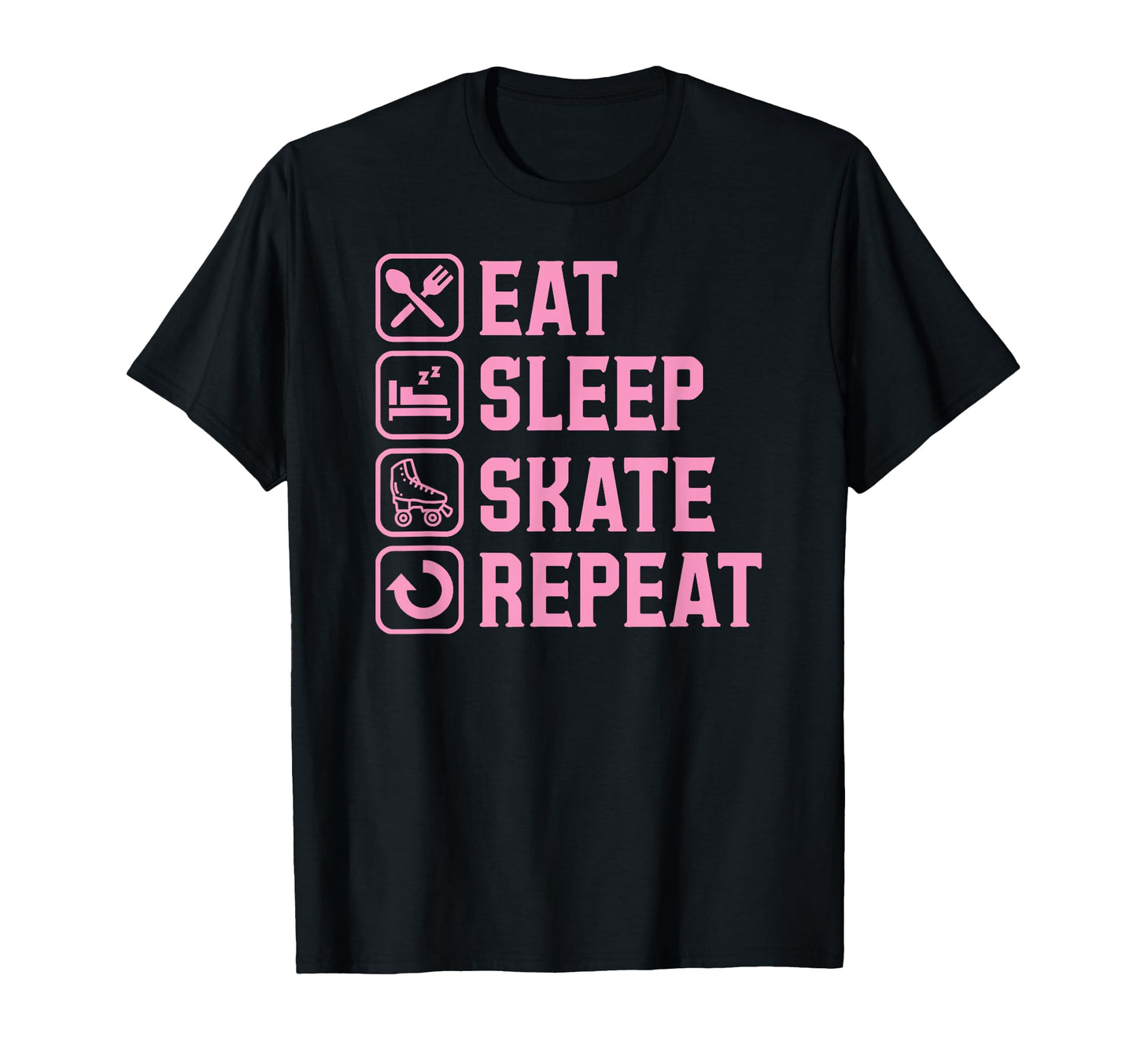 Eat Sleep Skate Repeat Roller Skating T-Shirt - Novelty Apparel for Adults - T-Shirt, Sweatshirt, Hoodie