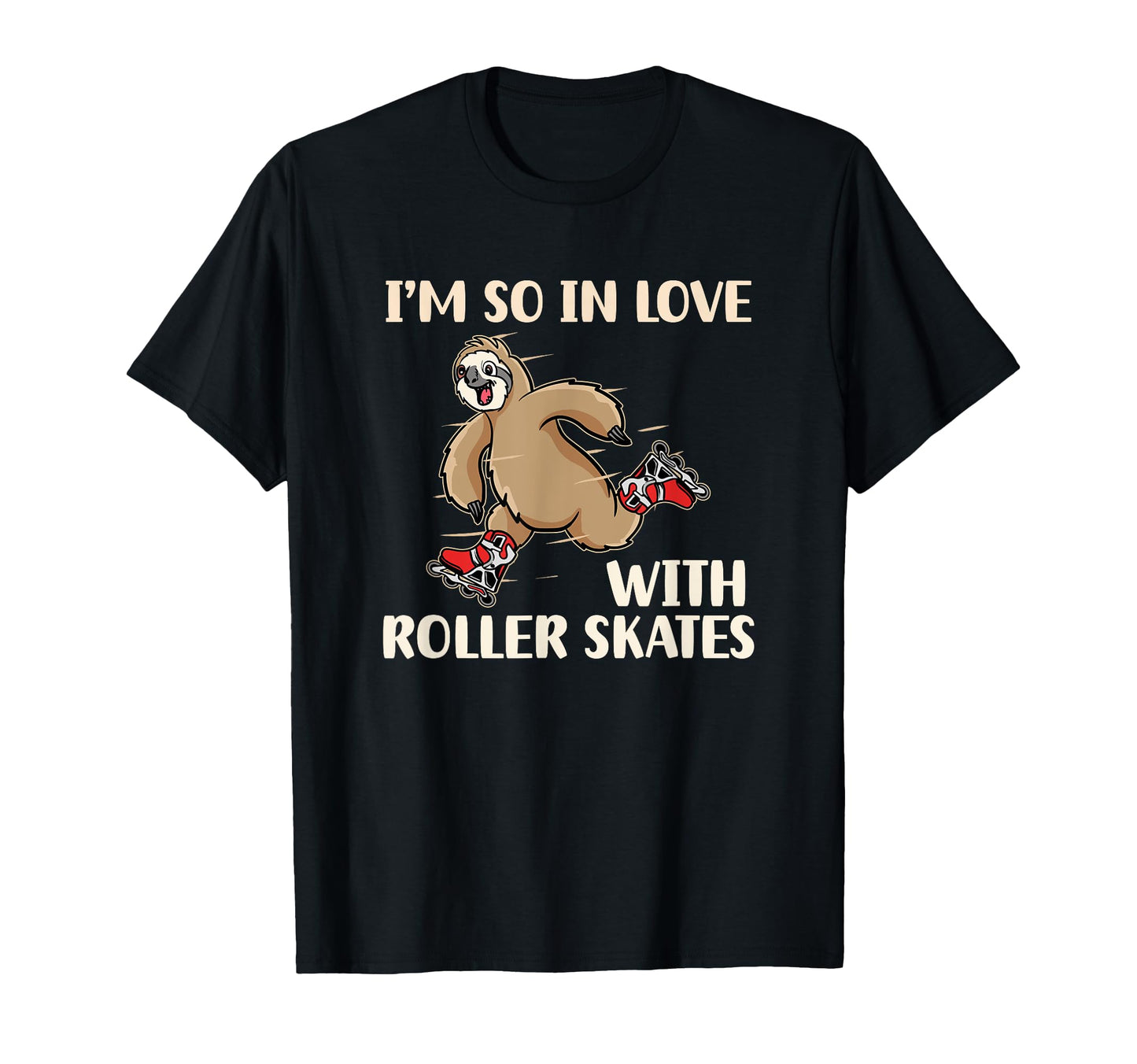 Im So Love Roller Skates Shoes School T-Shirt - Novelty Apparel Unisex - T-Shirt, Sweatshirt, Hoodie