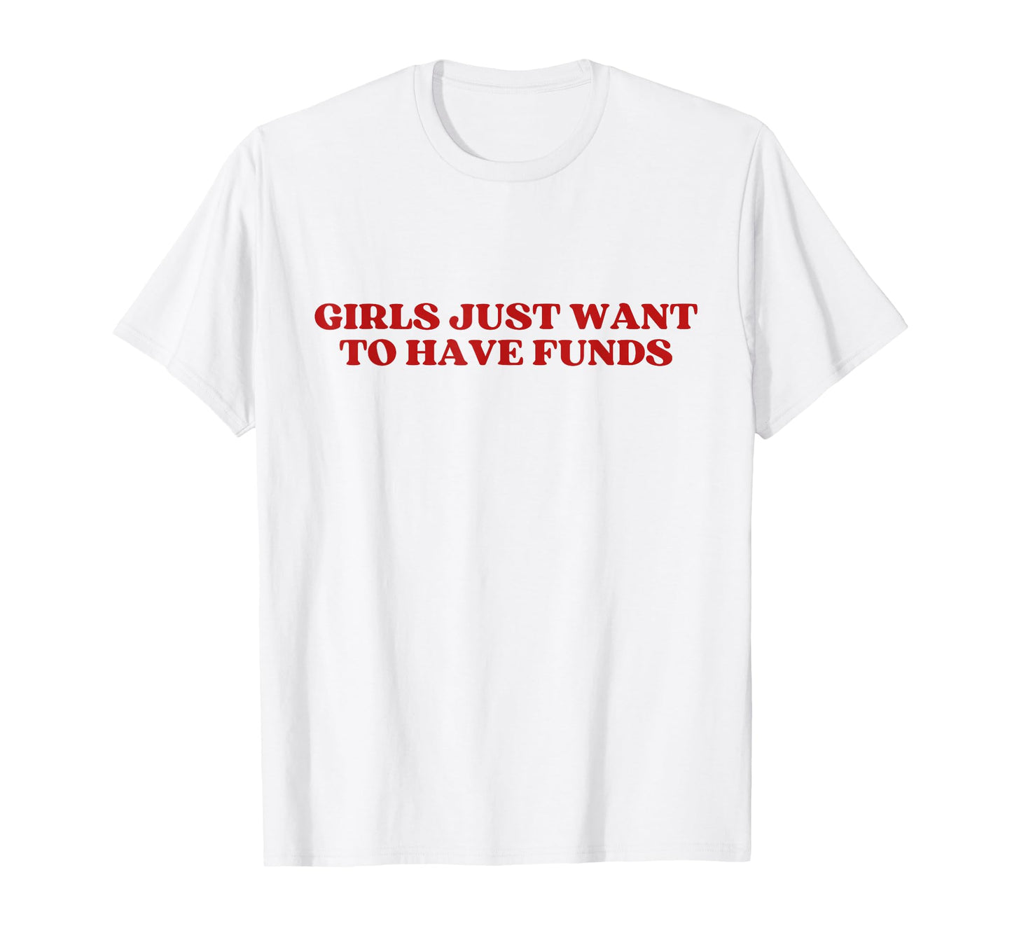 Just Want To Have Funds Y2K Aesthetic T-Shirt - Custom Art Print Unisex - T-Shirt, Sweatshirt, Hoodie