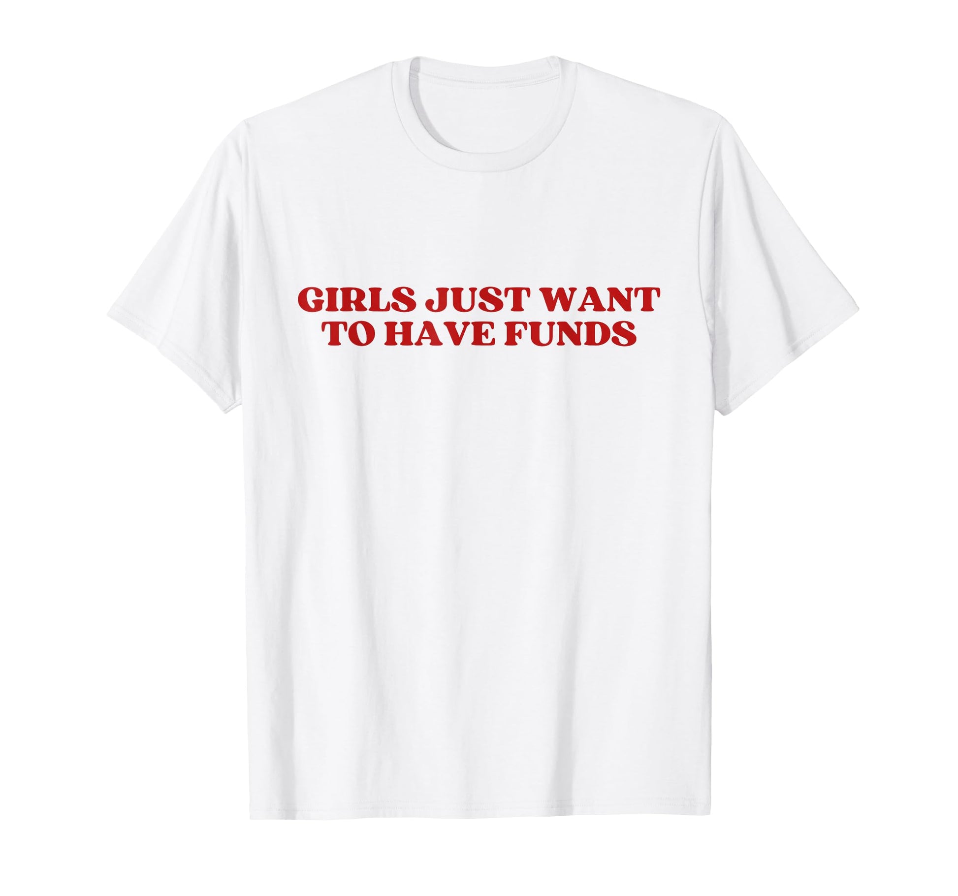 Just Want To Have Funds Y2K Aesthetic T-Shirt - Custom Art Print Unisex - T-Shirt, Sweatshirt, Hoodie