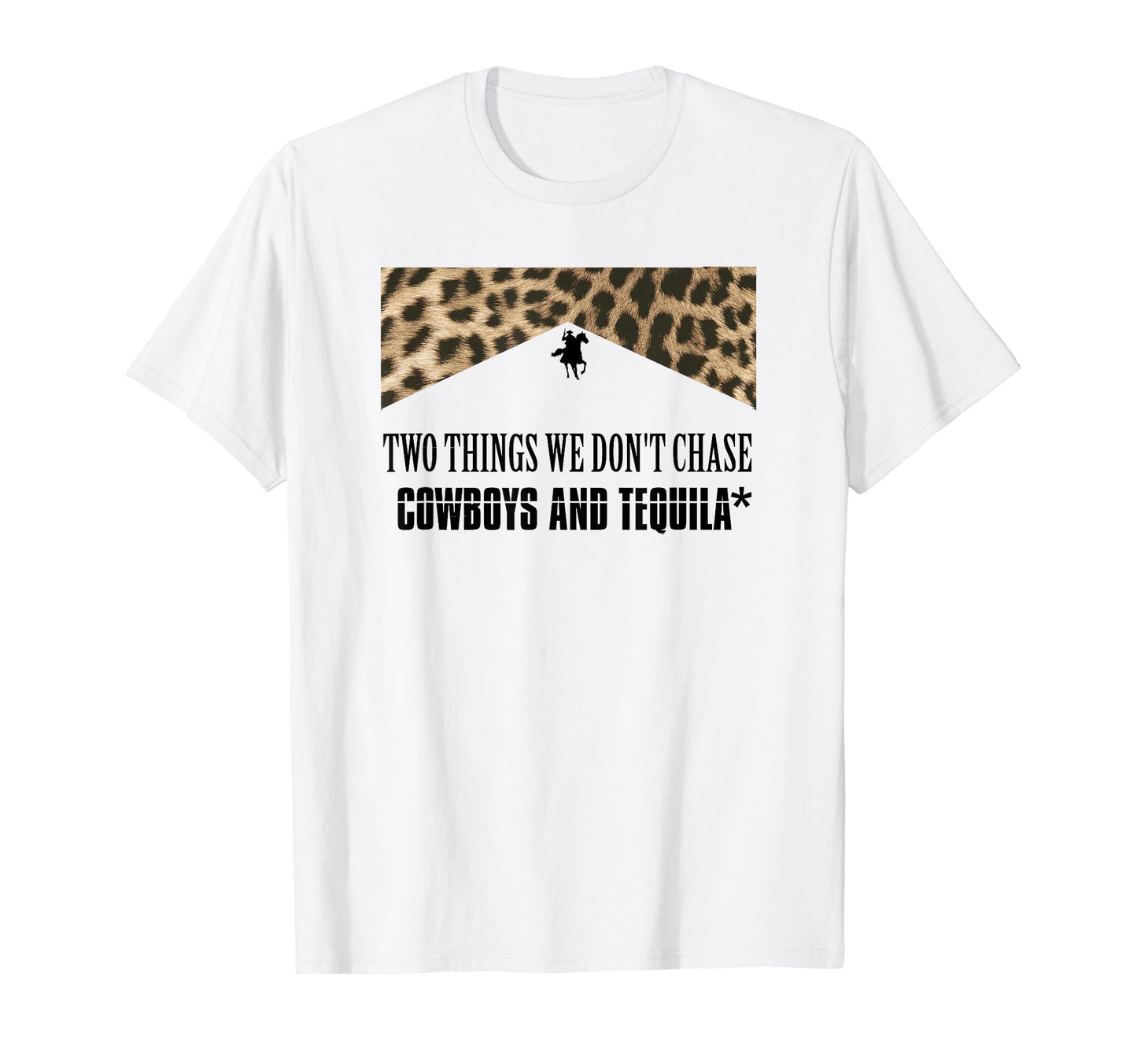 Two Things We Dont Chase Cowboys And T-Shirt - Unique Graphic Men Women - T-Shirt, Sweatshirt, Hoodie