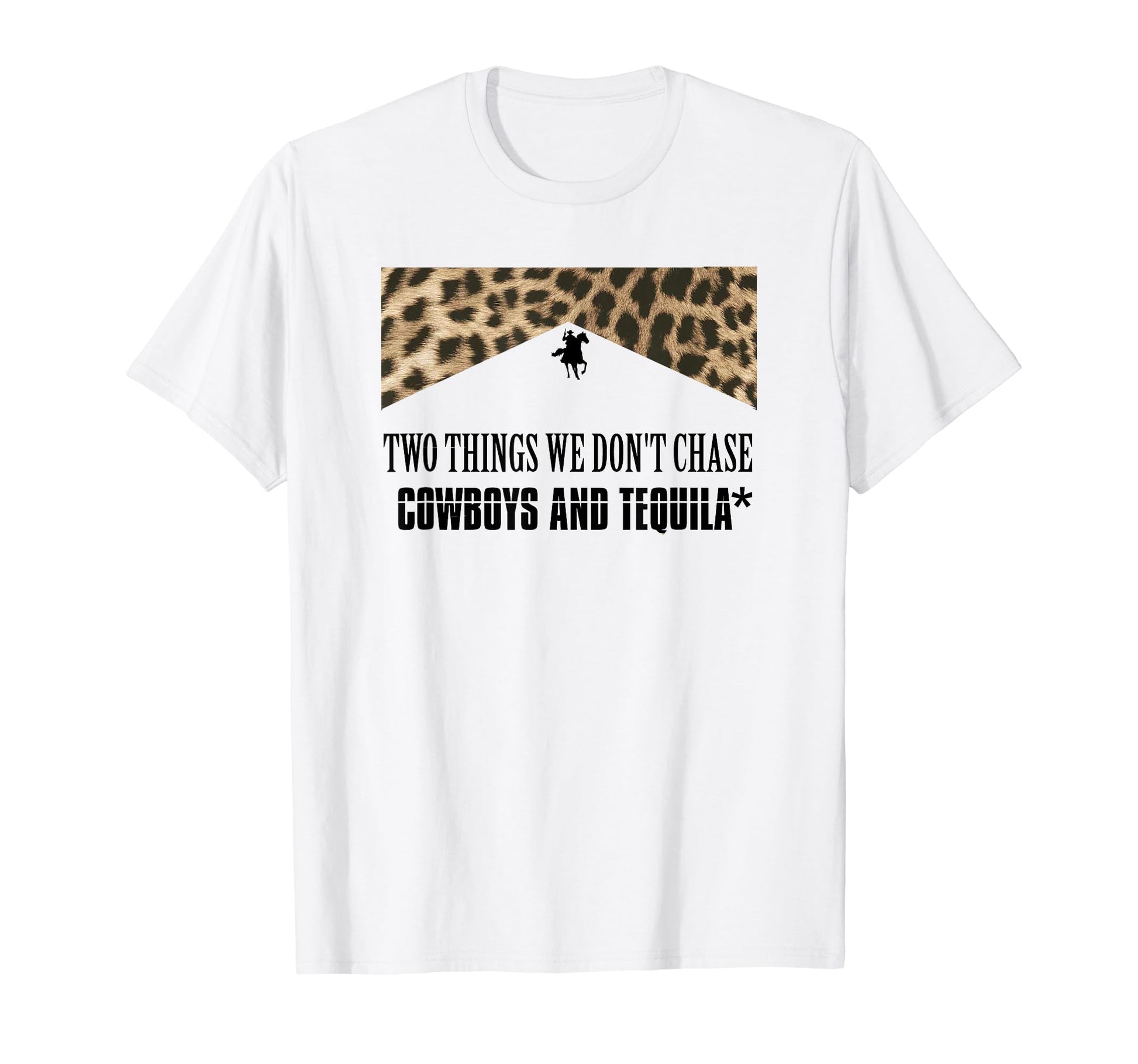 Two Things We Dont Chase Cowboys And T-Shirt - Unique Graphic Men Women - T-Shirt, Sweatshirt, Hoodie