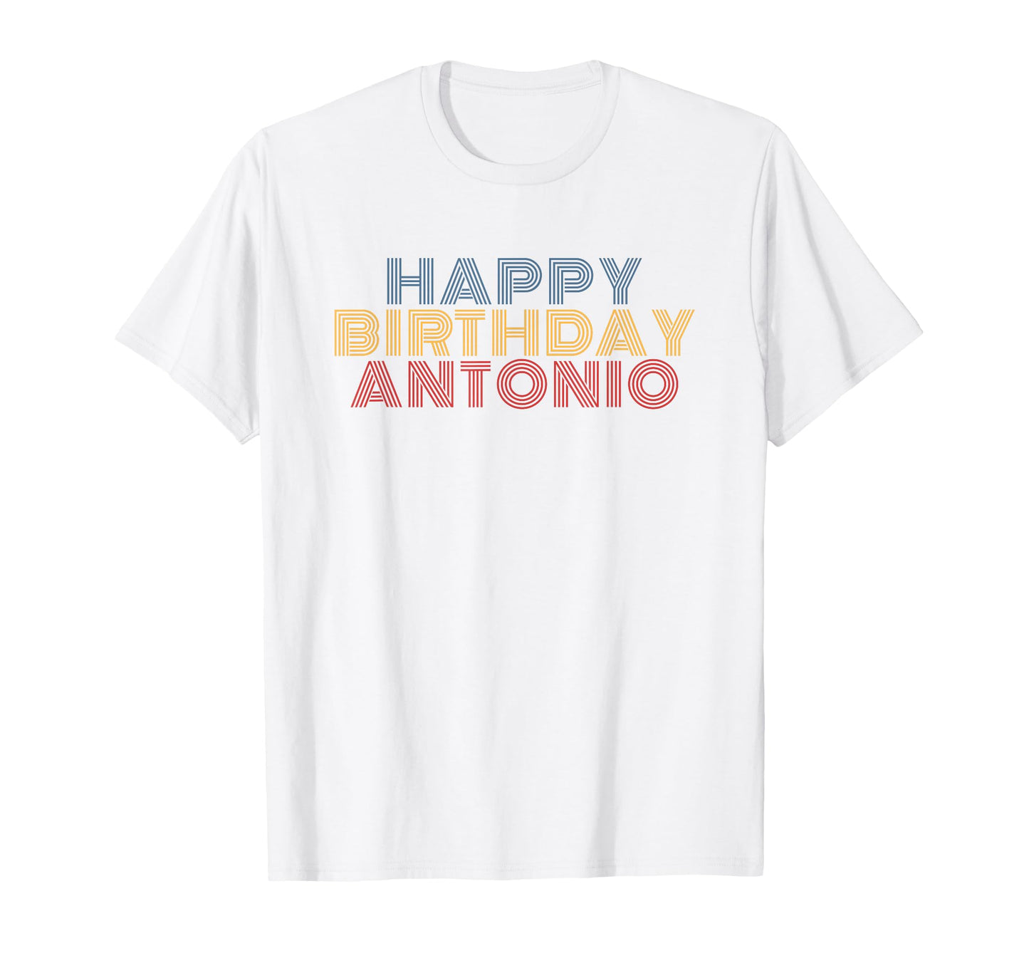 Happy Birthday Antonio Personalized Name T-Shirt - Novelty Apparel Unisex - T-Shirt, Sweatshirt, Hoodie