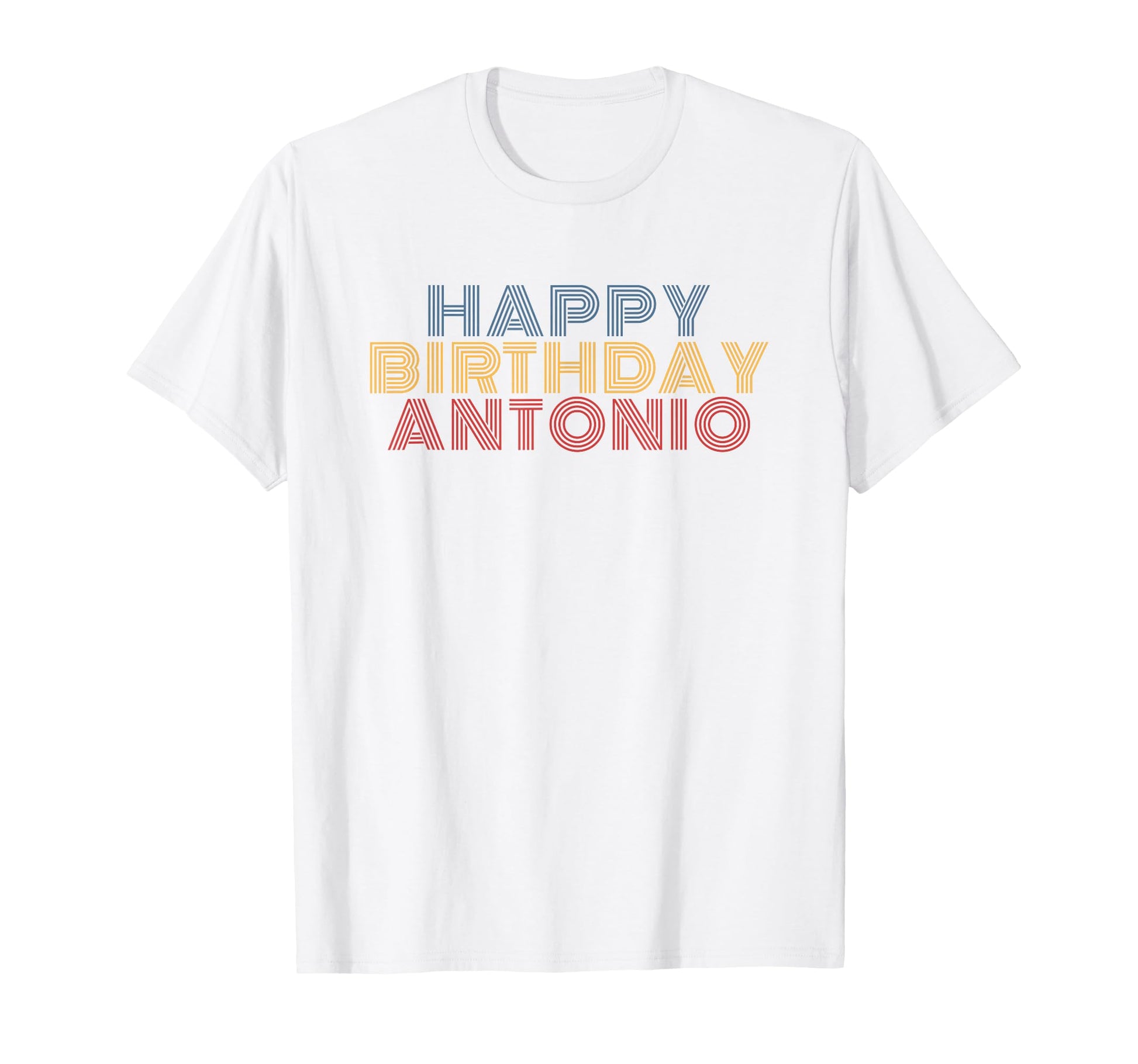 Happy Birthday Antonio Personalized Name T-Shirt - Novelty Apparel Unisex - T-Shirt, Sweatshirt, Hoodie
