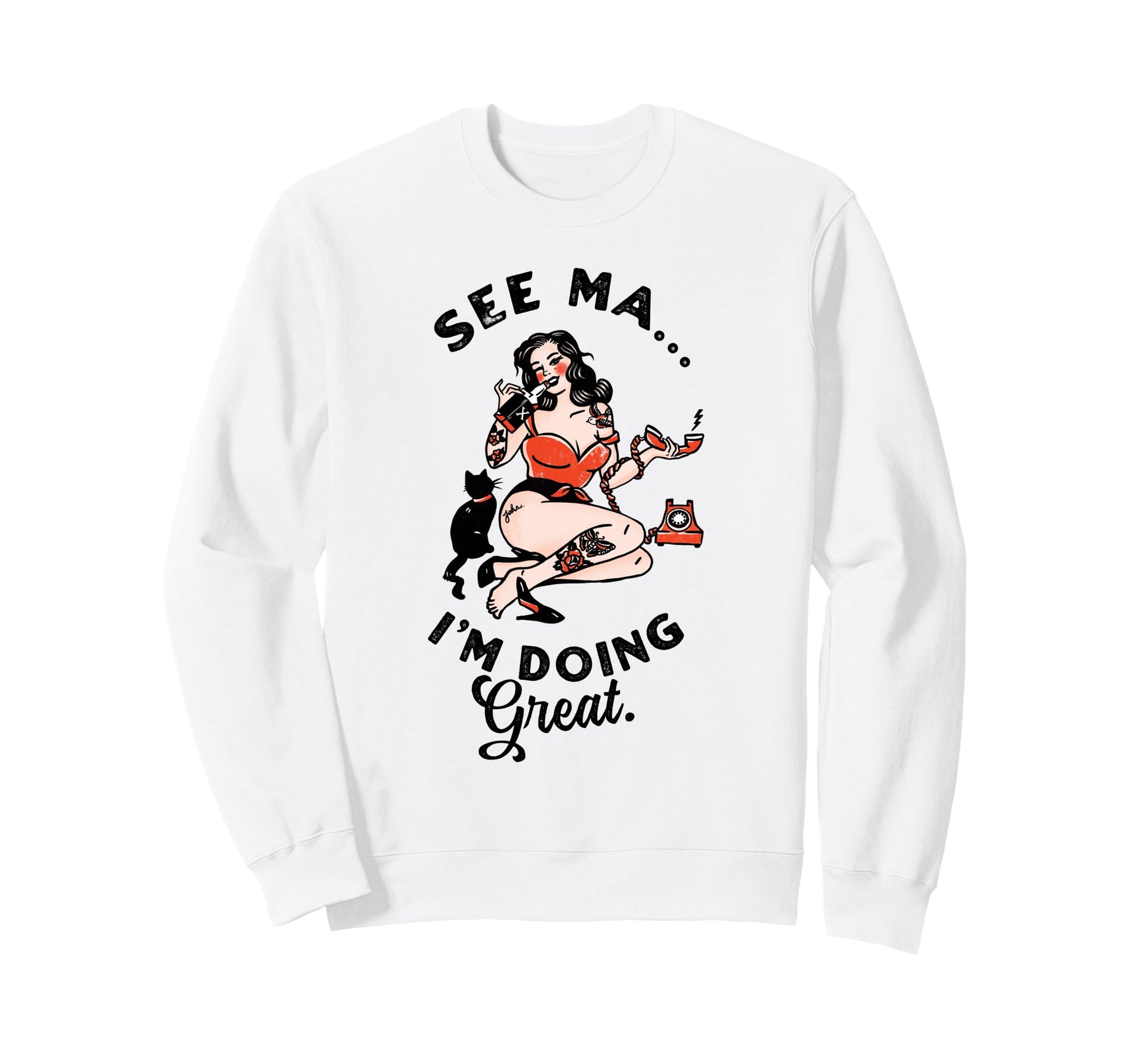See Ma Im Doing Great Pinup Sweatshirt - Casual Everyday Wear Unisex - T-Shirt, Sweatshirt, Hoodie