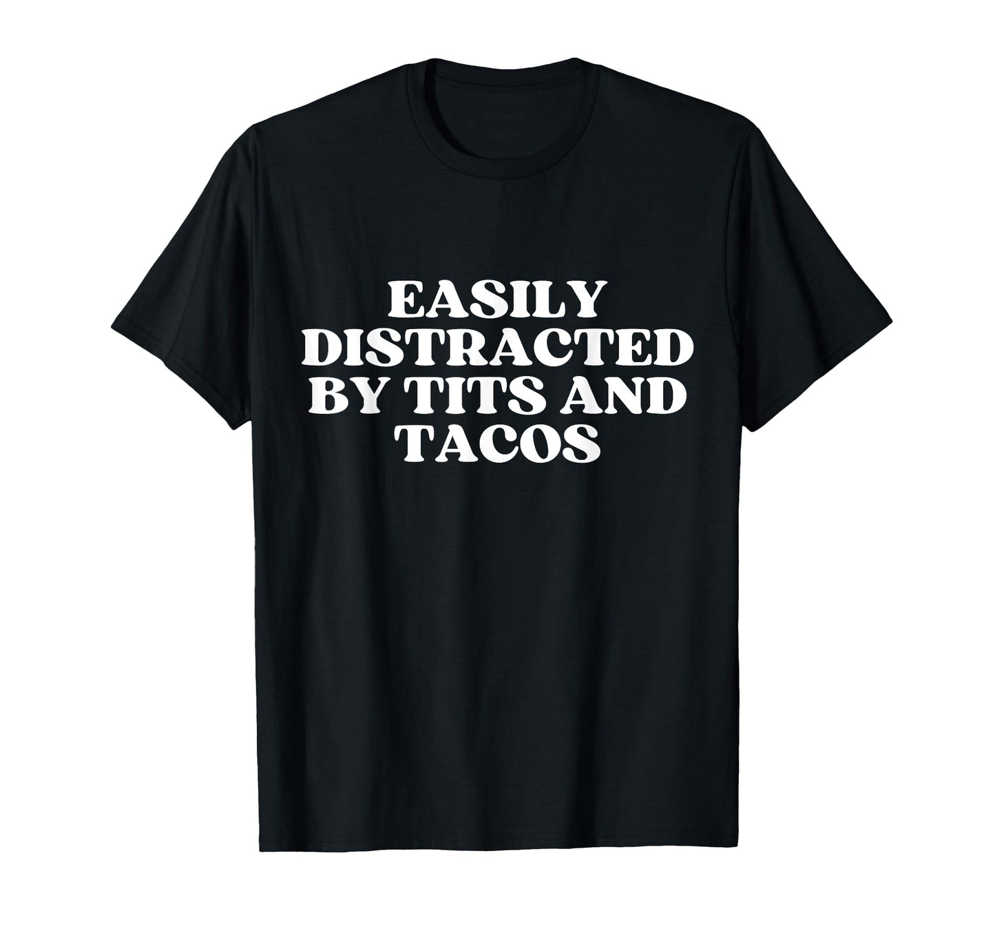 Easily Distracted Tits And Tacos Y2K T-Shirt - Trendy Graphic Unisex - T-Shirt, Sweatshirt, Hoodie
