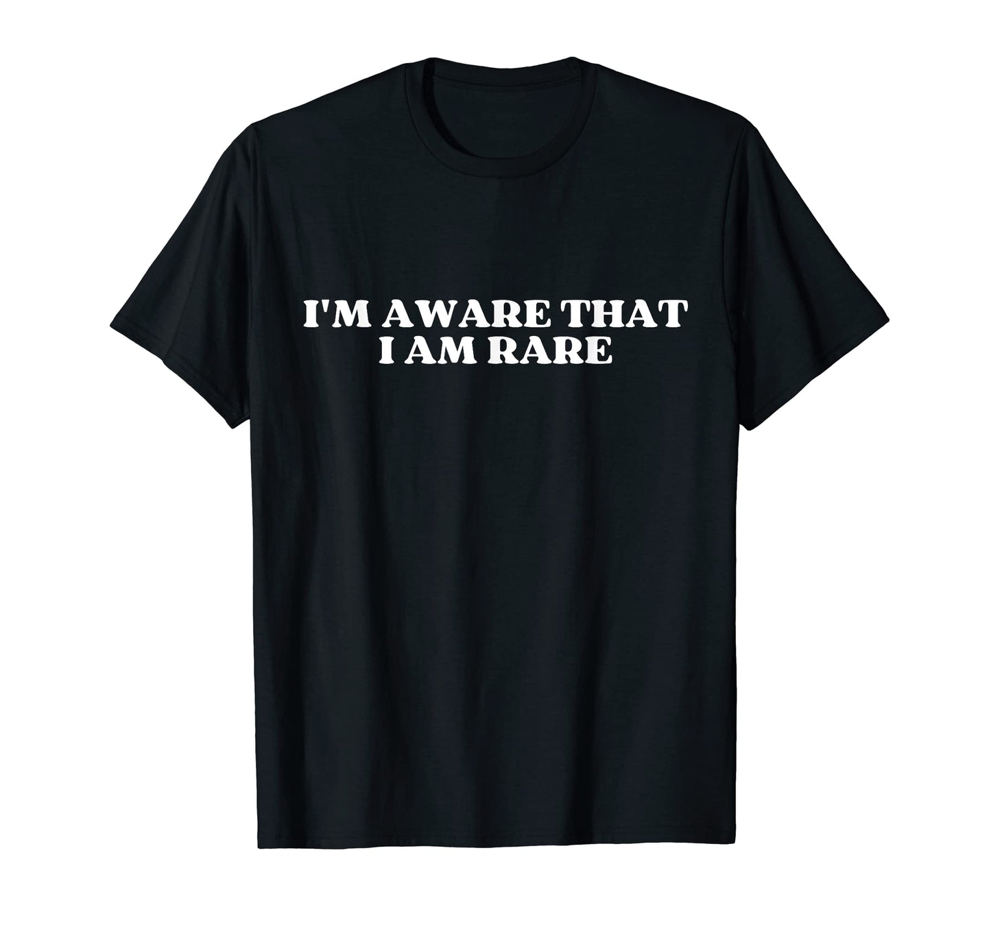 Im Aware That I Am Rare Y2K Aesthetic T-Shirt - Fun Novelty Design Unisex - T-Shirt, Sweatshirt, Hoodie