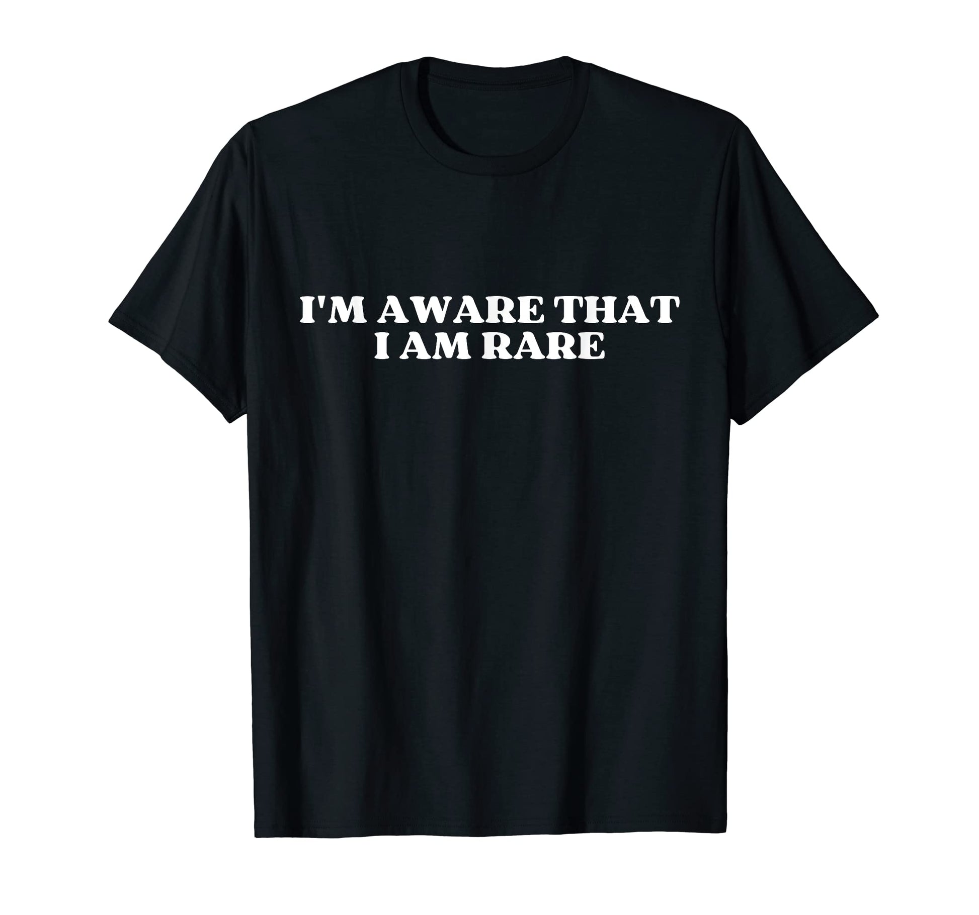 Im Aware That I Am Rare Y2K Aesthetic T-Shirt - Fun Novelty Design Unisex - T-Shirt, Sweatshirt, Hoodie