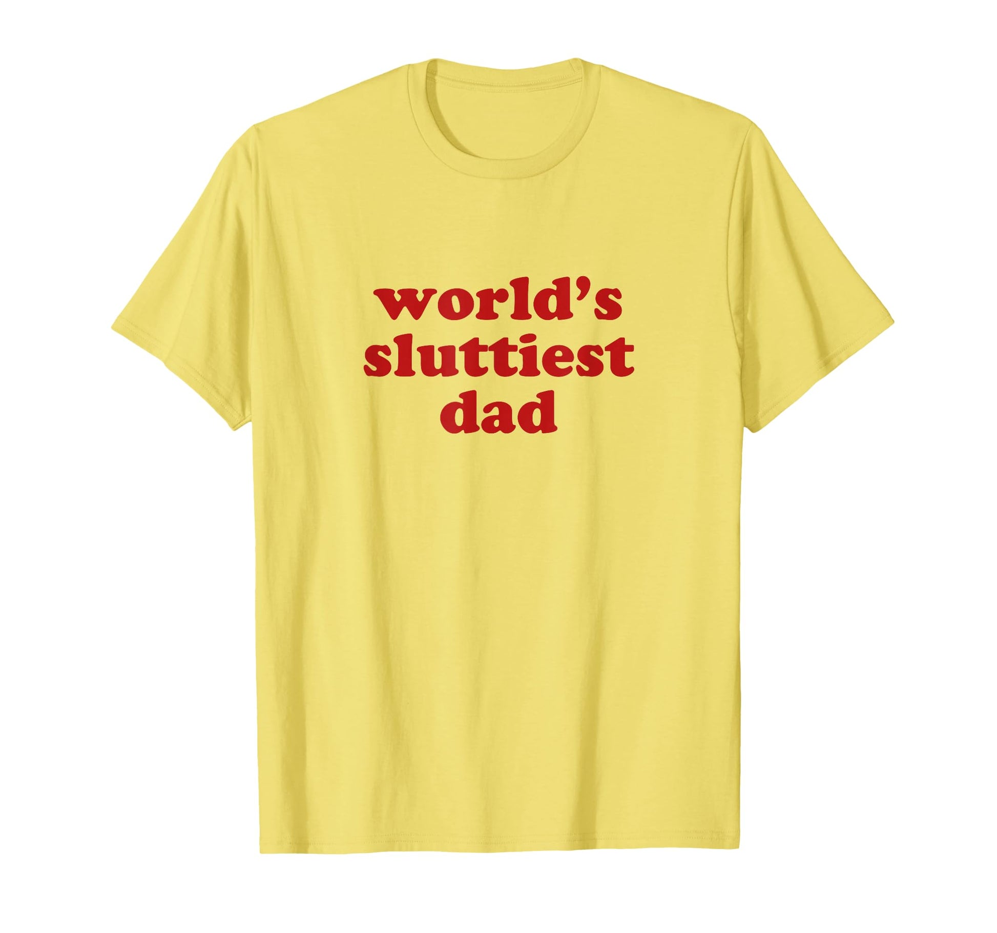 Worlds Sluttiest Dad Y2K Aesthetic T-Shirt - Casual Everyday Wear Unisex - T-Shirt, Sweatshirt, Hoodie