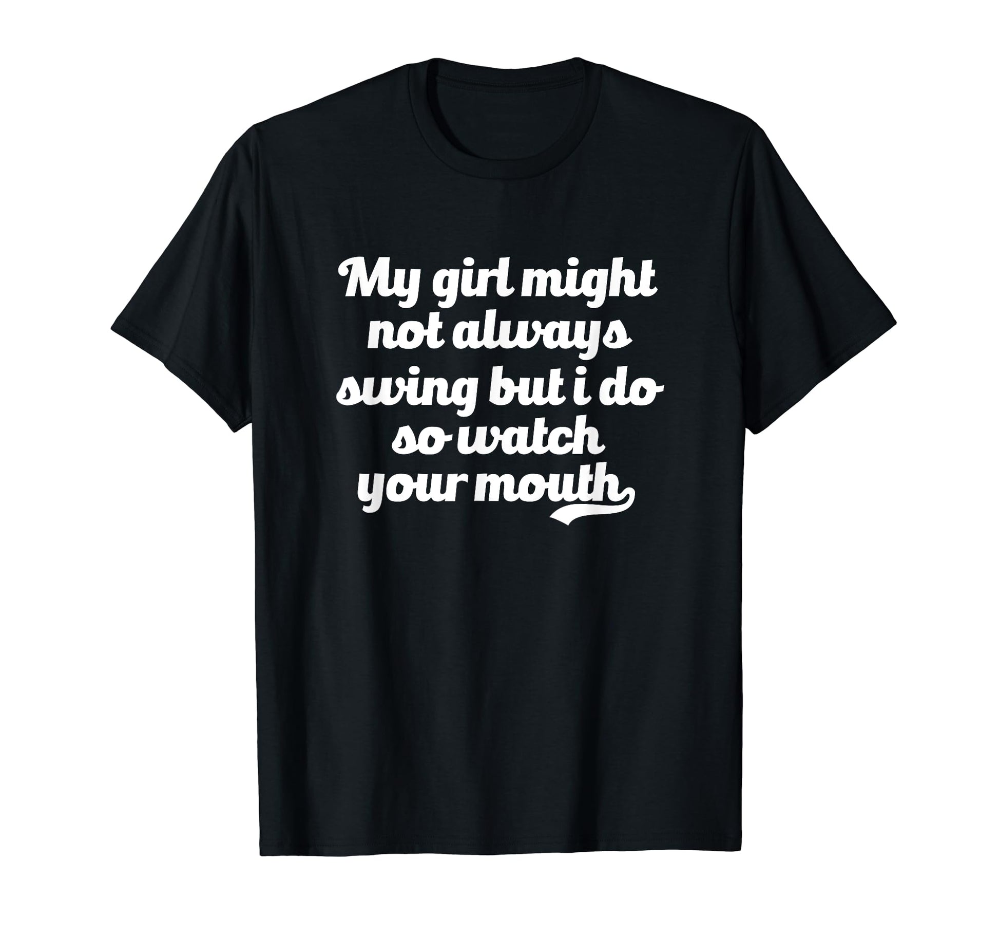 My Might Not Always Swing But I Do So T-Shirt - Novelty Apparel Men Women - T-Shirt, Sweatshirt, Hoodie