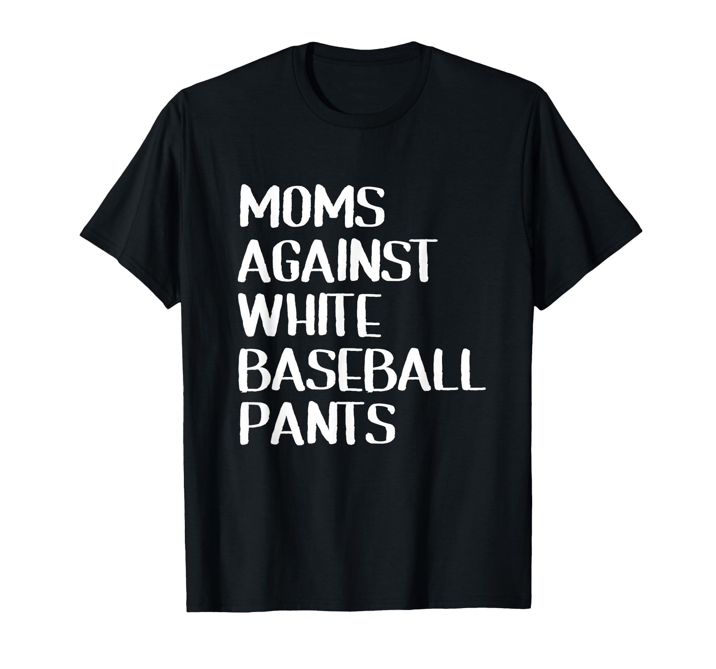 Moms Against White Baseball Pants T-Shirt - Aesthetic Graphic for Adults - T-Shirt, Sweatshirt, Hoodie