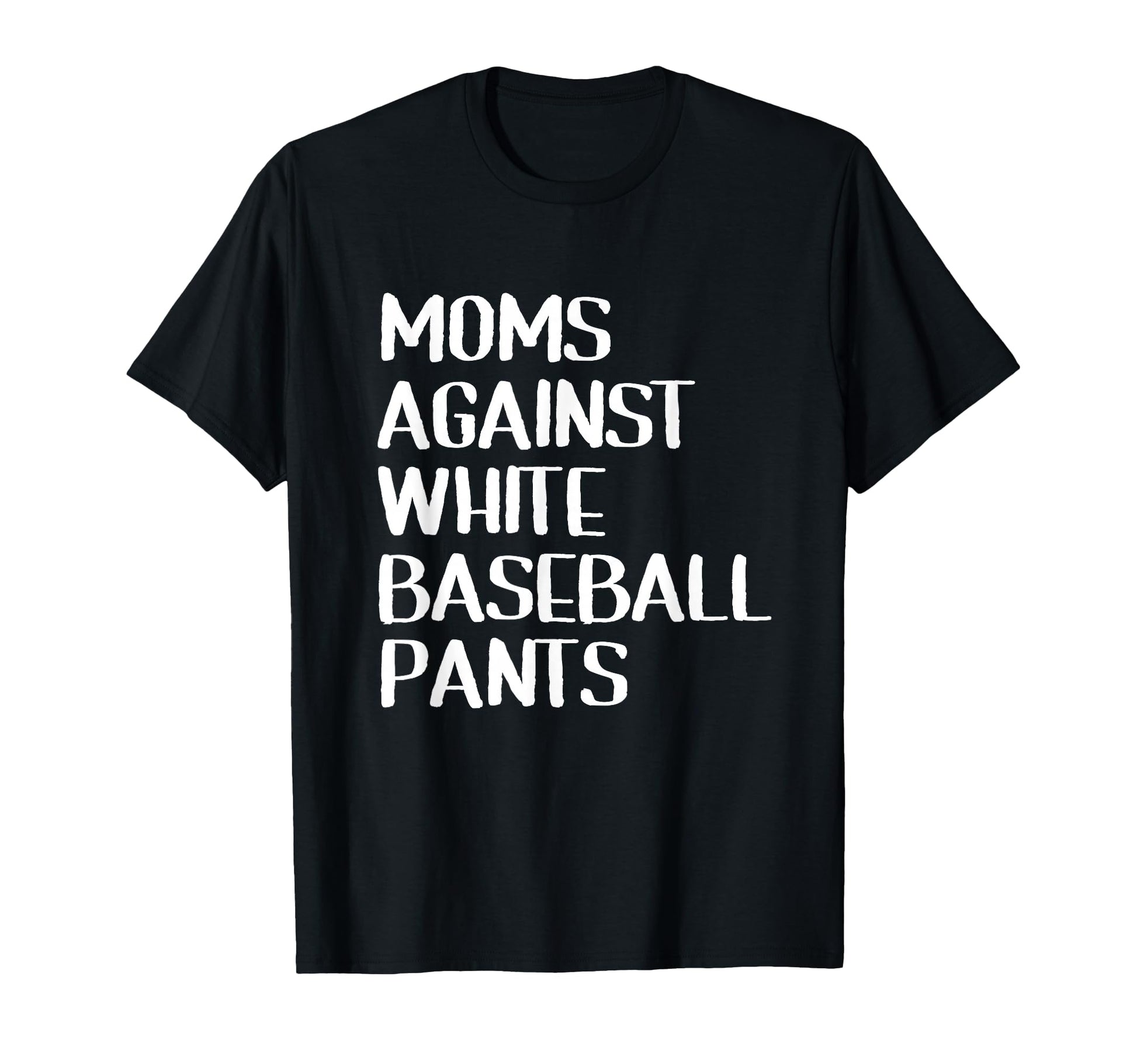 Moms Against White Baseball Pants T-Shirt - Aesthetic Graphic for Adults - T-Shirt, Sweatshirt, Hoodie
