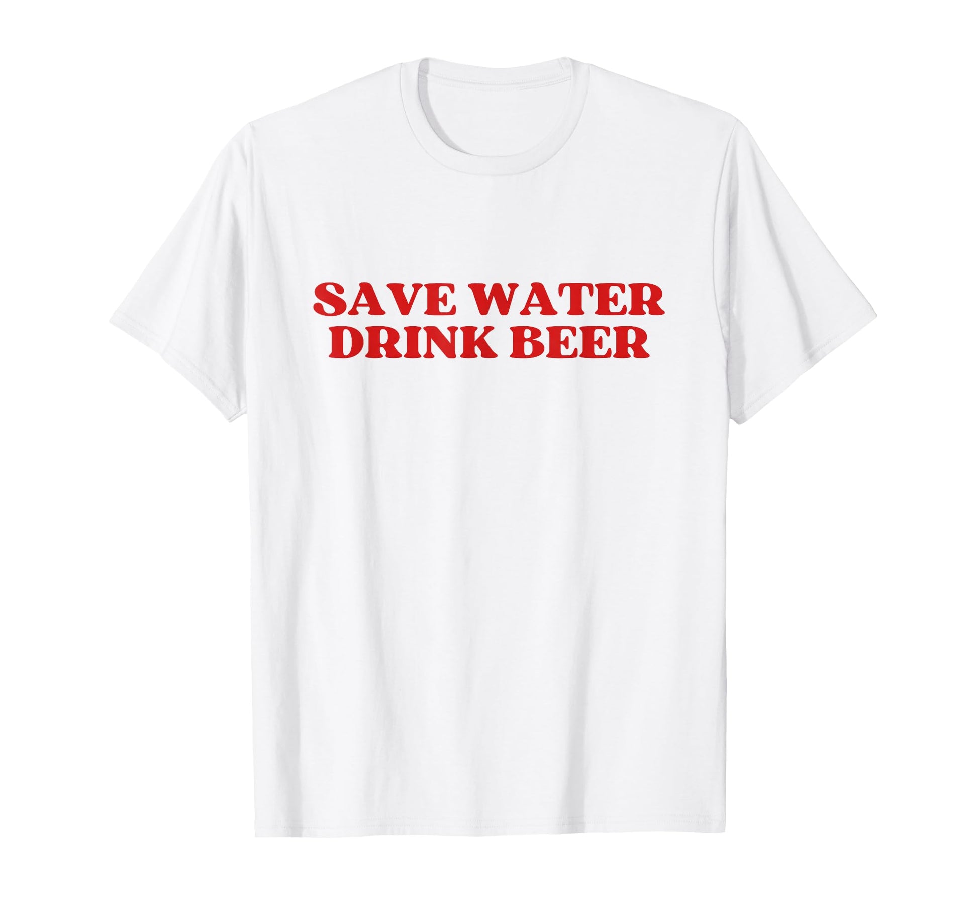 Save Water Drink Beer Y2K Aesthetic T-Shirt - Streetwear Style for Adults - T-Shirt, Sweatshirt, Hoodie