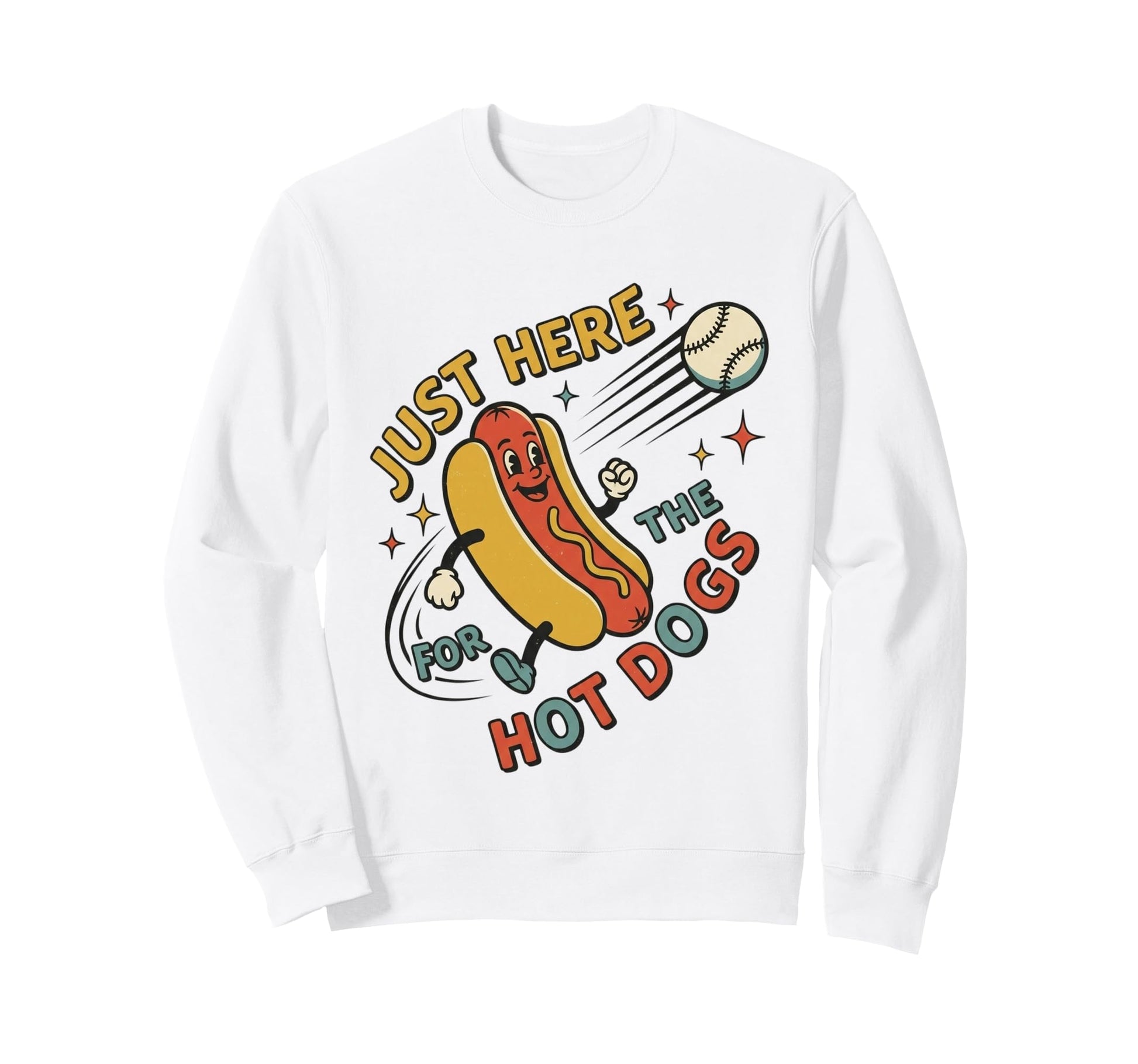 Just Here Hot Dogs Baseball Funny Fan Sweatshirt - Graphic Print Men Women - T-Shirt, Sweatshirt, Hoodie