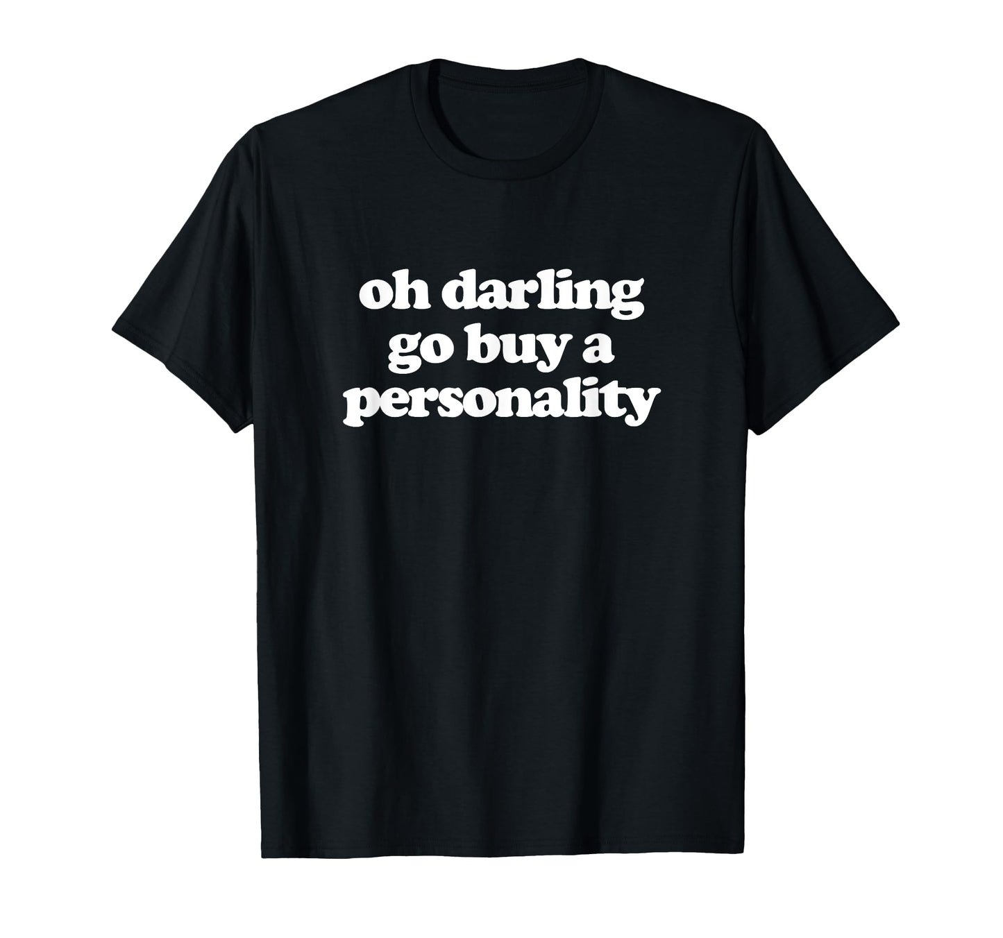 Oh Darling Go Buy Personality Y2K T-Shirt - Minimalist Print Unisex - T-Shirt, Sweatshirt, Hoodie