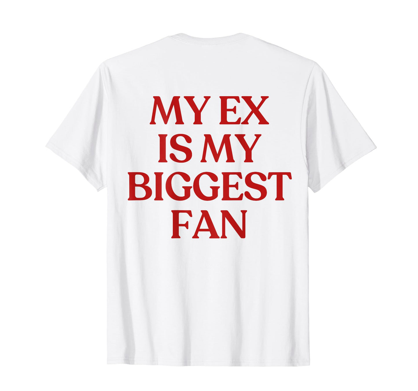 My Ex Is My Biggest Fan Y2K T-Shirt - Aesthetic Graphic Men Women - T-Shirt, Sweatshirt, Hoodie