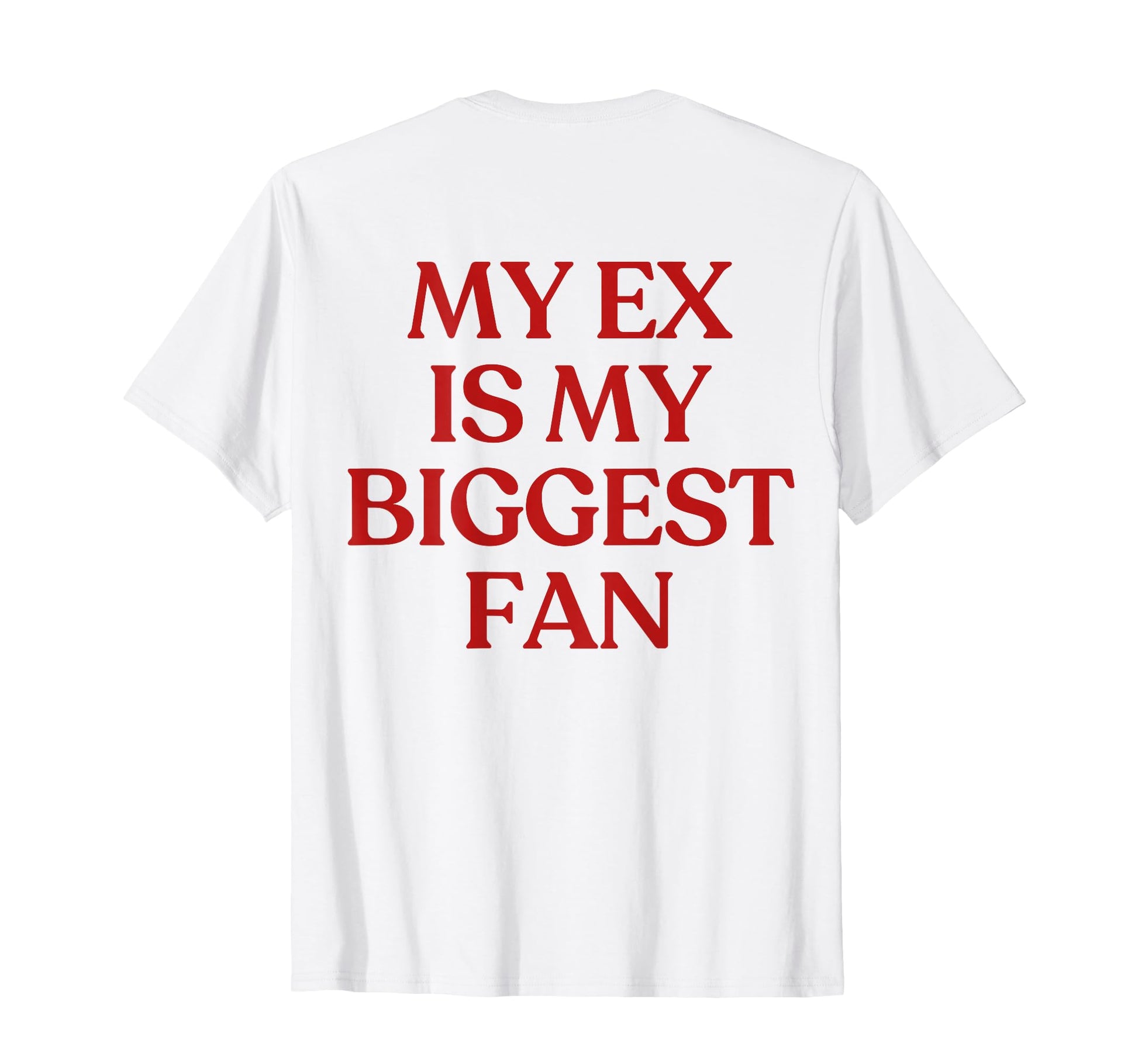 My Ex Is My Biggest Fan Y2K T-Shirt - Aesthetic Graphic Men Women - T-Shirt, Sweatshirt, Hoodie