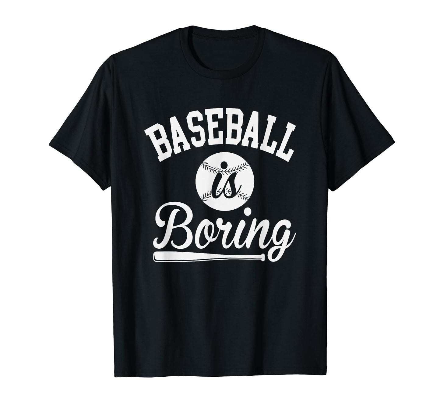 Funny Baseball Is Boring Sport Haters T-Shirt - Streetwear Style for Adults - T-Shirt, Sweatshirt, Hoodie