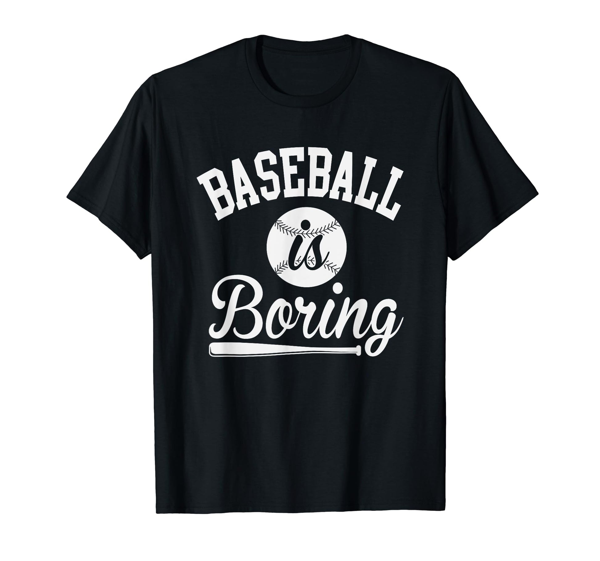 Funny Baseball Is Boring Sport Haters T-Shirt - Streetwear Style for Adults - T-Shirt, Sweatshirt, Hoodie