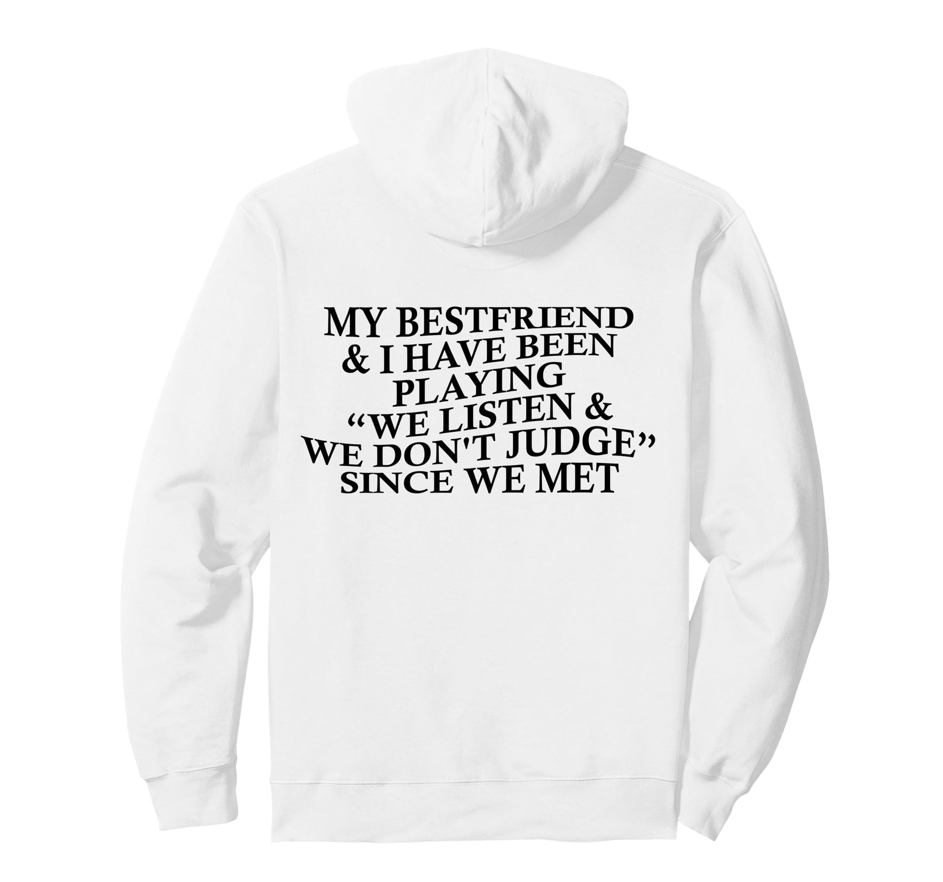 My Bestfriend I Listen We Dont Judge Hoodie - Minimalist Print Men Women - T-Shirt, Sweatshirt, Hoodie