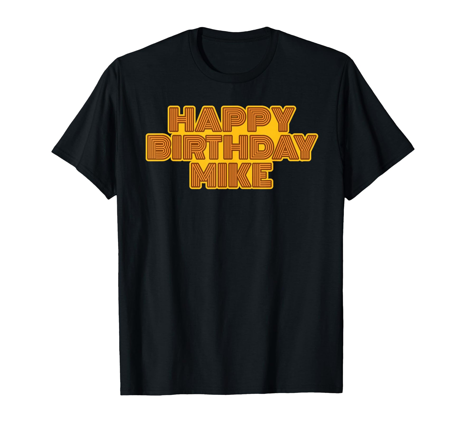 Happy Birthday Mike Personalized T-Shirt - Casual Everyday Wear Unisex - T-Shirt, Sweatshirt, Hoodie