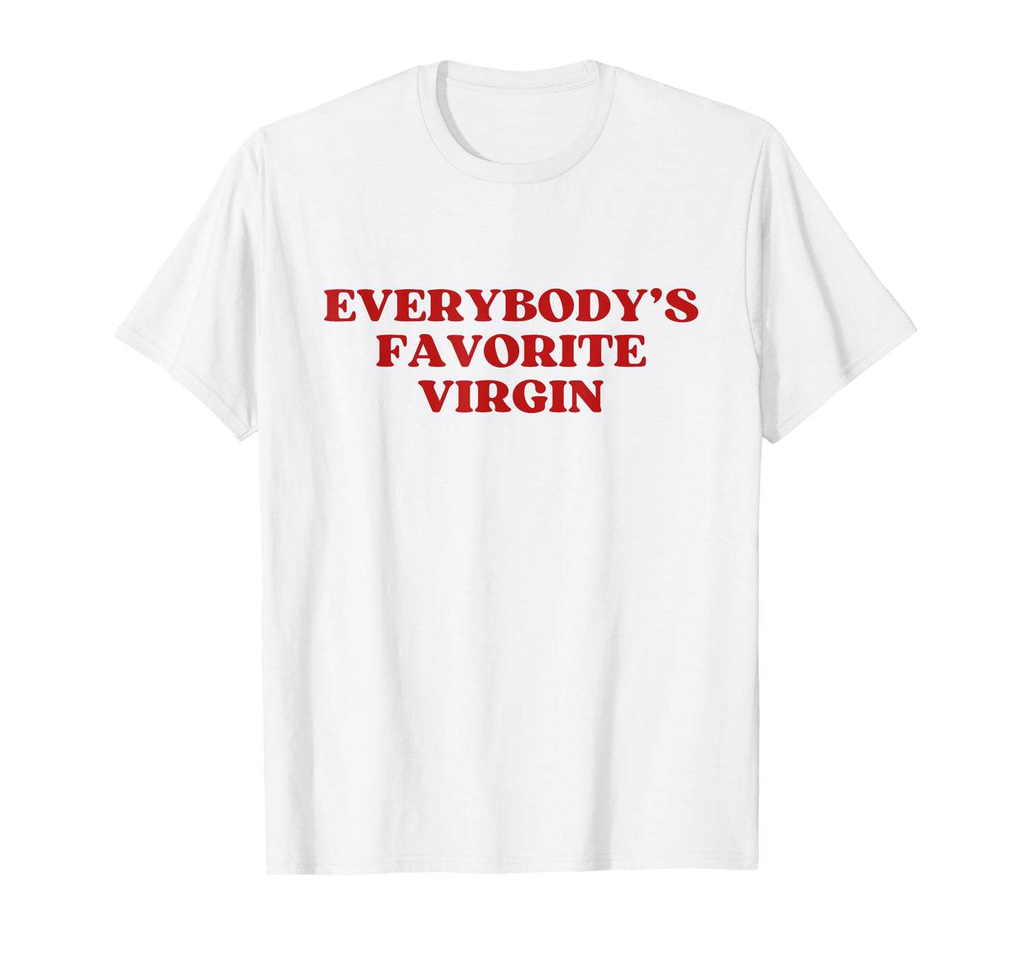 Everybodys Favorite Virgin Y2K T-Shirt - Casual Everyday Wear for Adults - T-Shirt, Sweatshirt, Hoodie