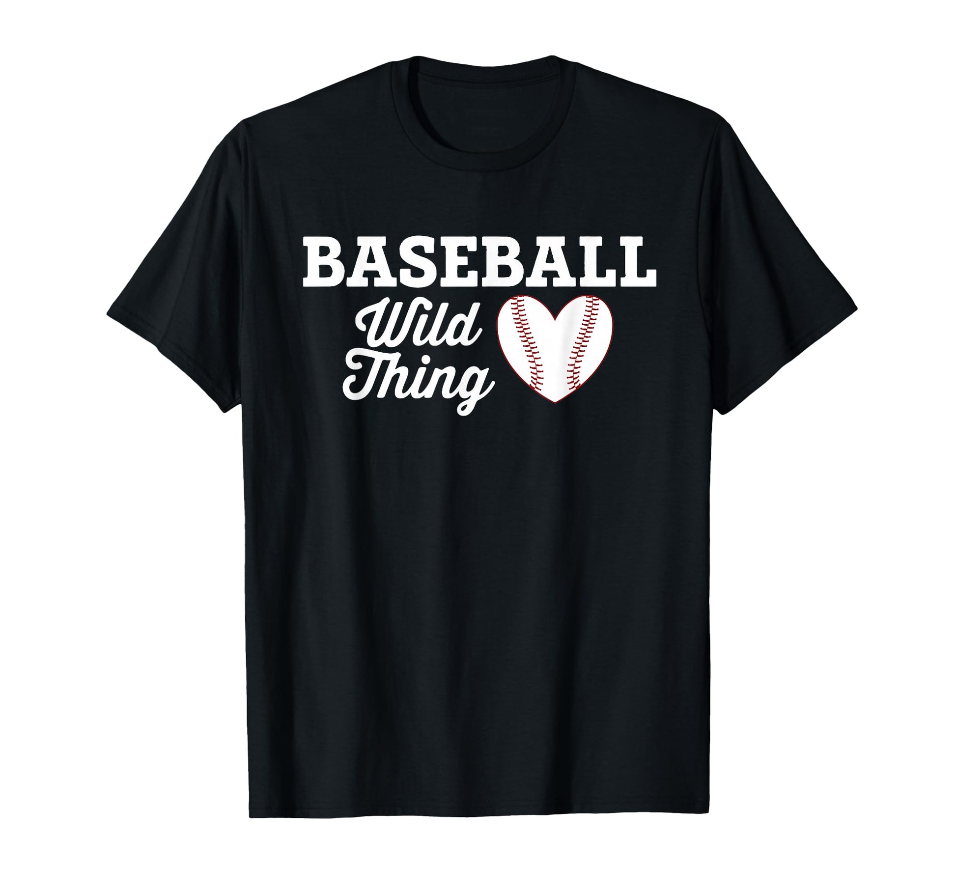 Baseball Wild Thing Love Heart T-Shirt - Fun Novelty Design Unisex - T-Shirt, Sweatshirt, Hoodie