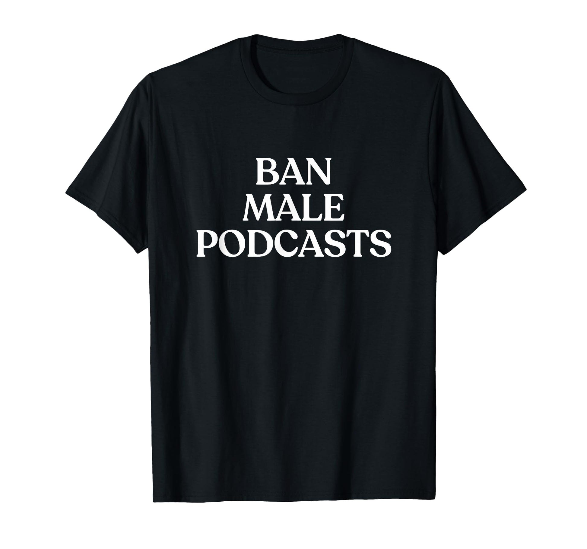 Ban Male Podcasts Y2K Aesthetic Trendy T-Shirt - Unique Graphic for Adults - T-Shirt, Sweatshirt, Hoodie