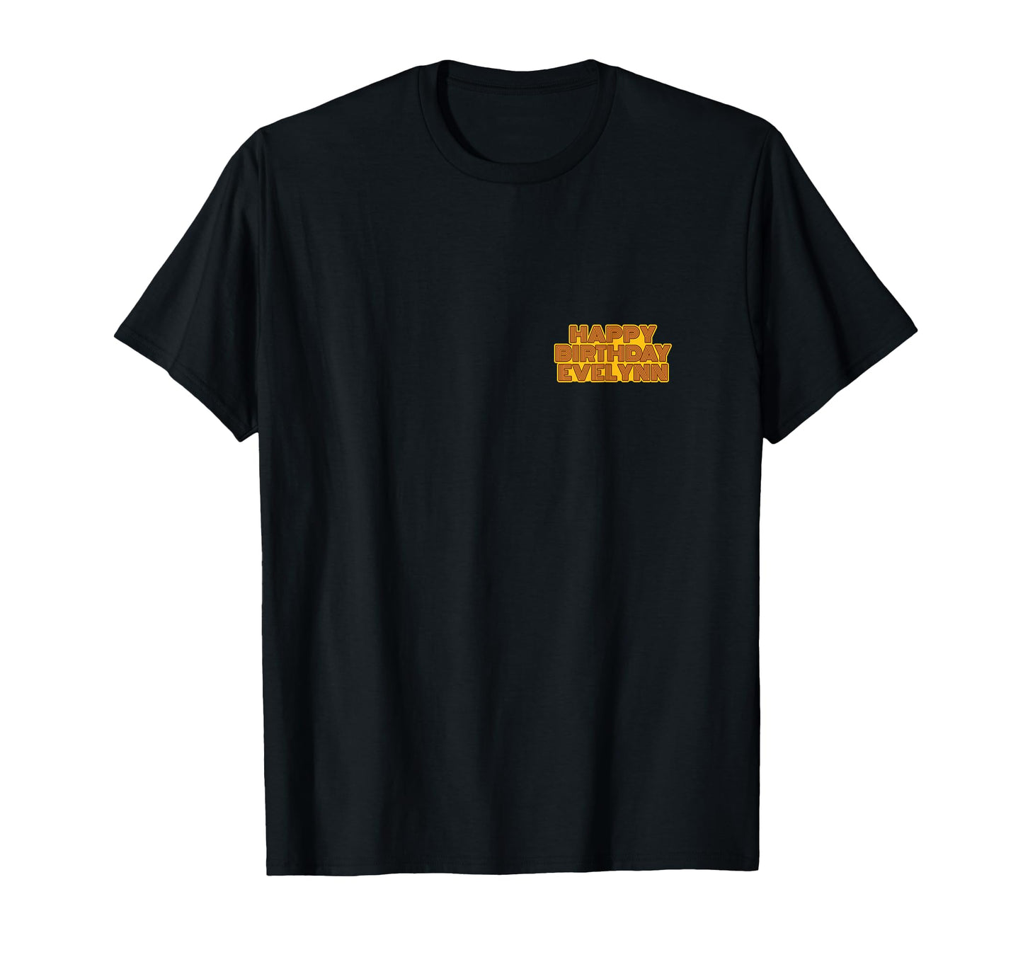 Happy Birthday Evelynn T-Shirt - Casual Everyday Wear for Adults - T-Shirt, Sweatshirt, Hoodie