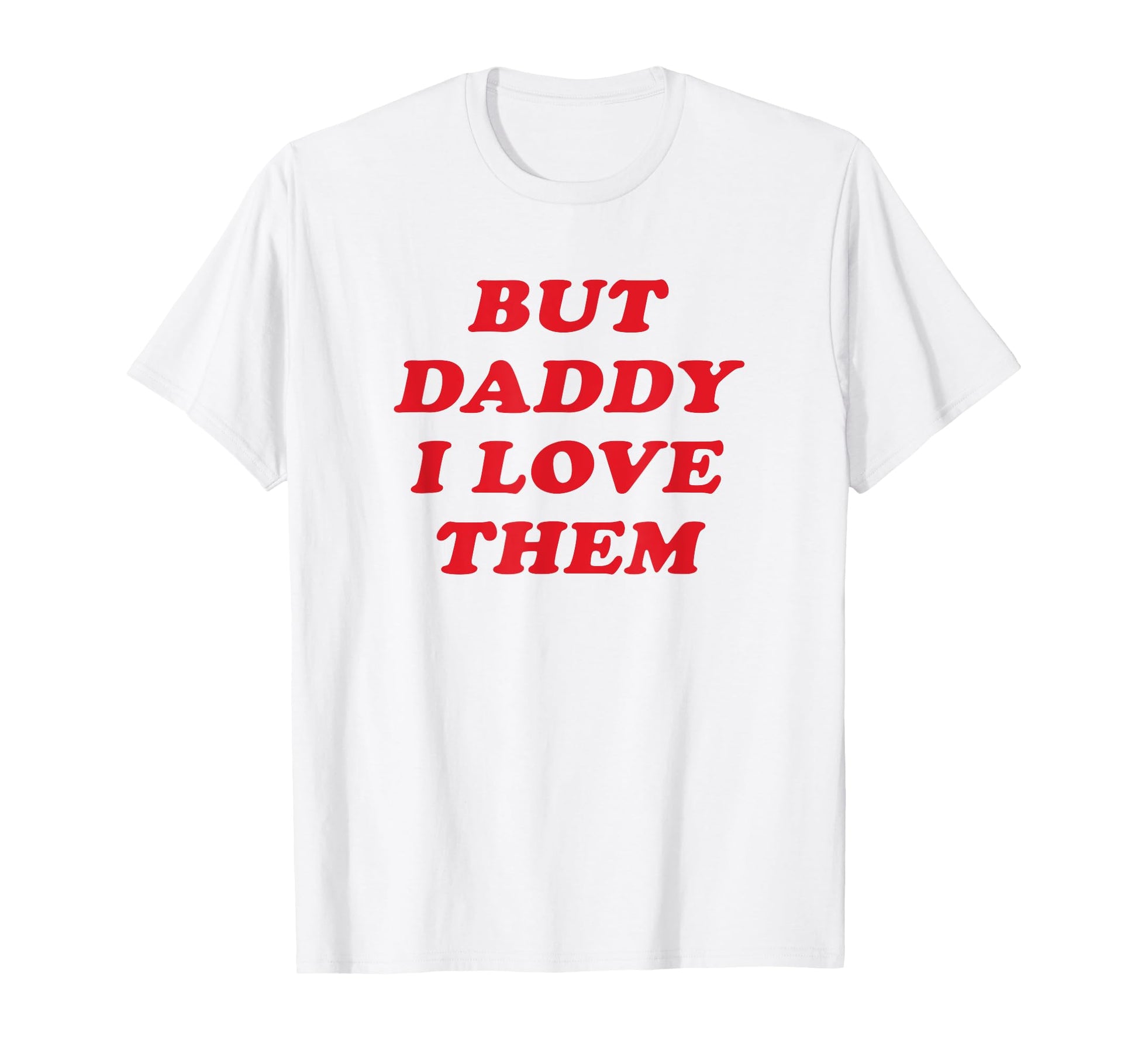 But Daddy I Love Them Non Binary T-Shirt - Casual Everyday Wear Men Women - T-Shirt, Sweatshirt, Hoodie