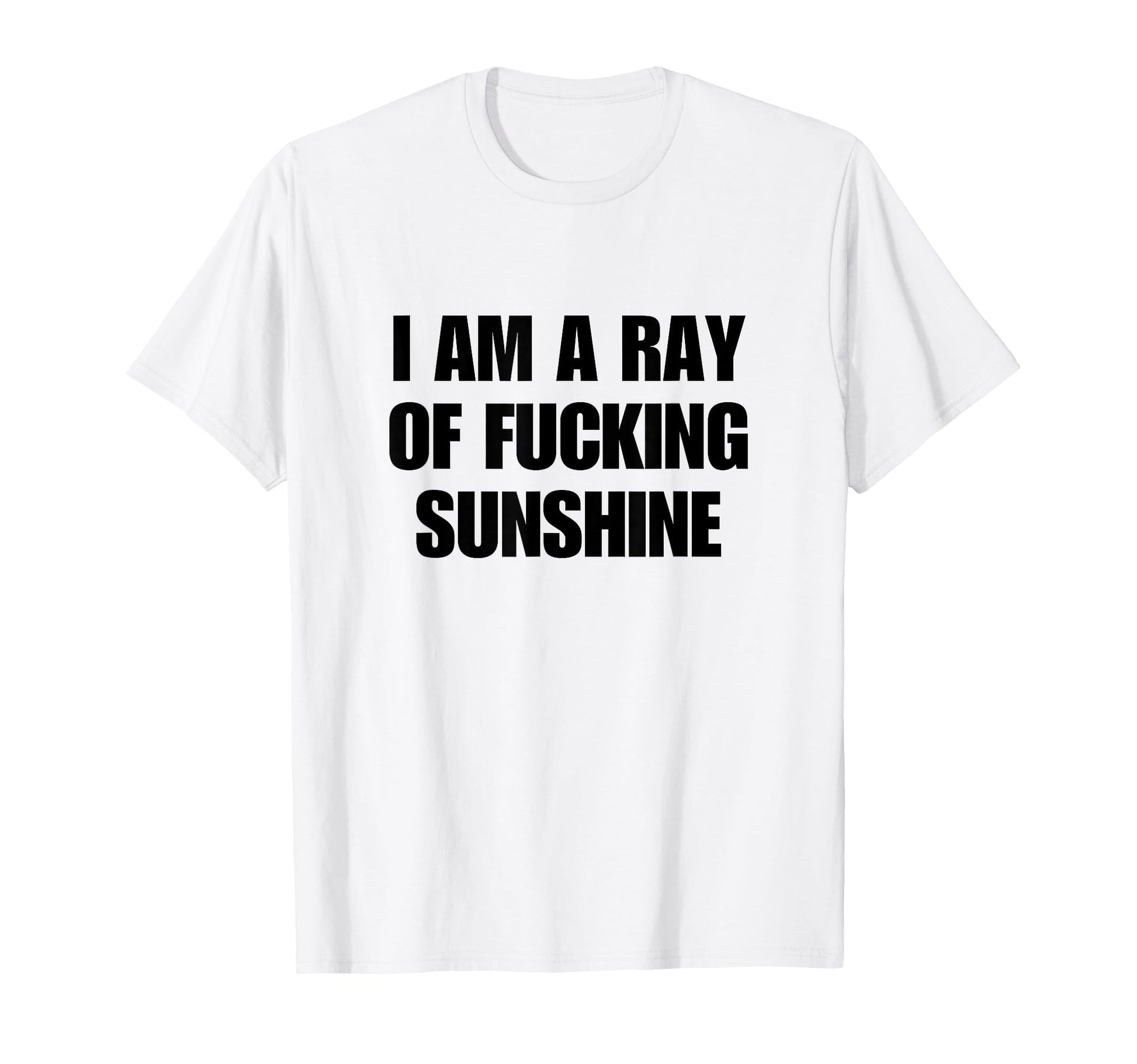 I Am Ray Fucking Sunshine Y2K T-Shirt - Novelty Apparel for Adults - T-Shirt, Sweatshirt, Hoodie