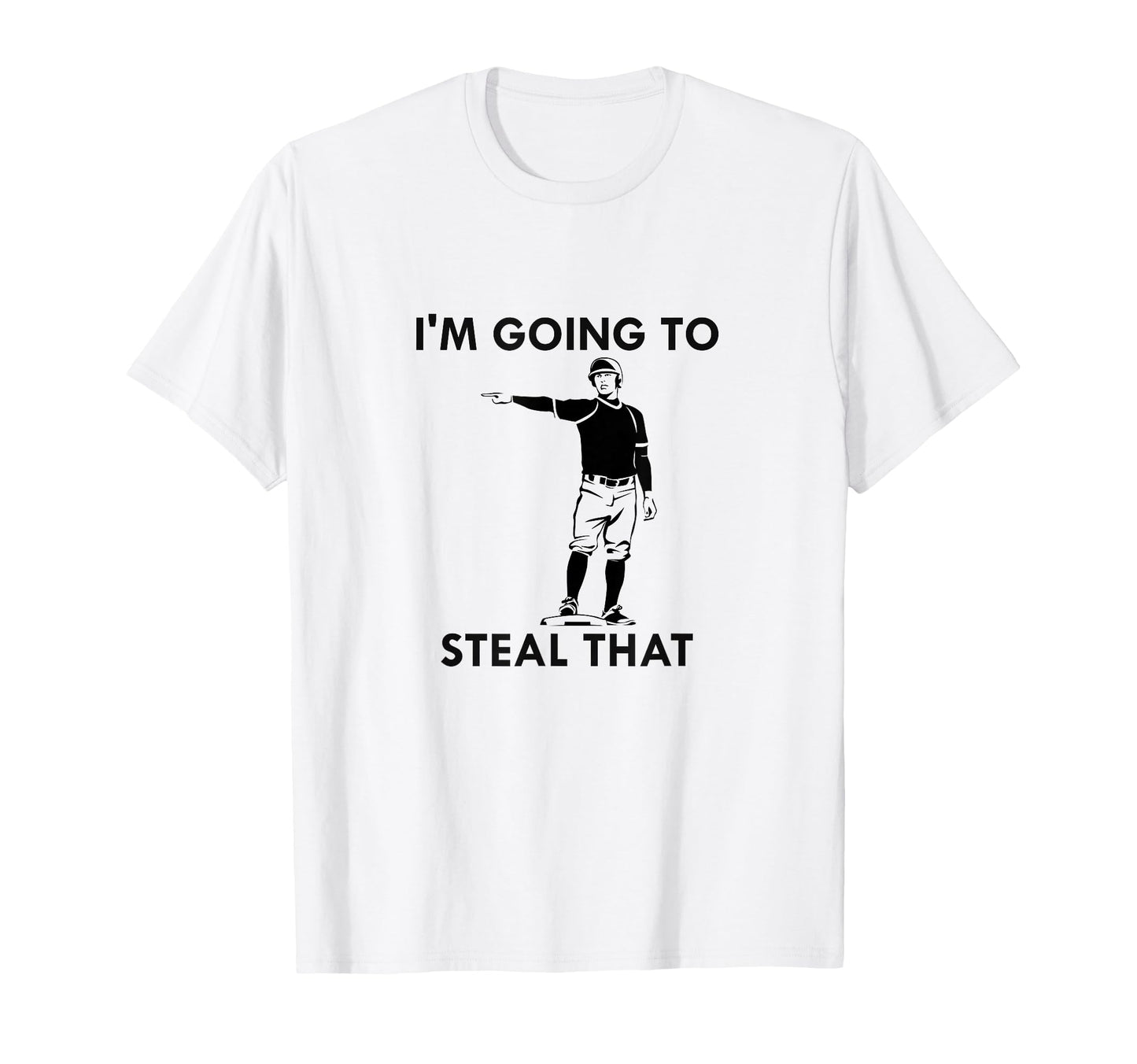 Funny Baseball Stealing Im Going To T-Shirt - Minimalist Print Unisex - T-Shirt, Sweatshirt, Hoodie