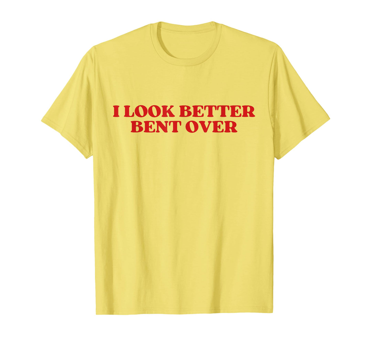 I Better Bent Over Y2K Aesthetic T-Shirt - Aesthetic Graphic Men Women - T-Shirt, Sweatshirt, Hoodie