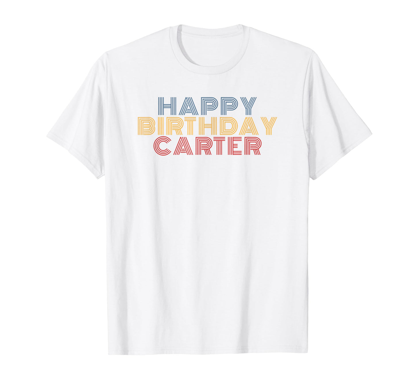 Happy Birthday Carter Personalized Name T-Shirt - Novelty Apparel Unisex - T-Shirt, Sweatshirt, Hoodie
