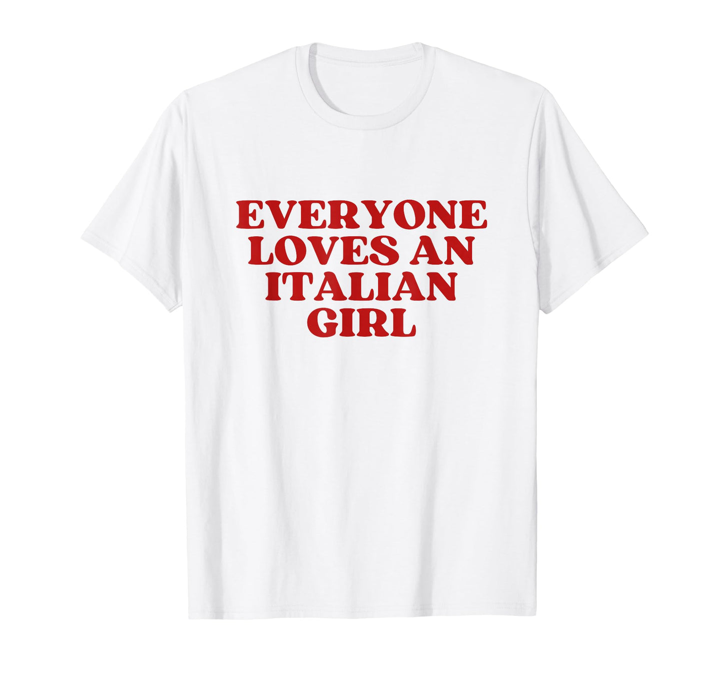 Everyone Loves Italian Y2K Aesthetic T-Shirt - Minimalist Print Men Women - T-Shirt, Sweatshirt, Hoodie