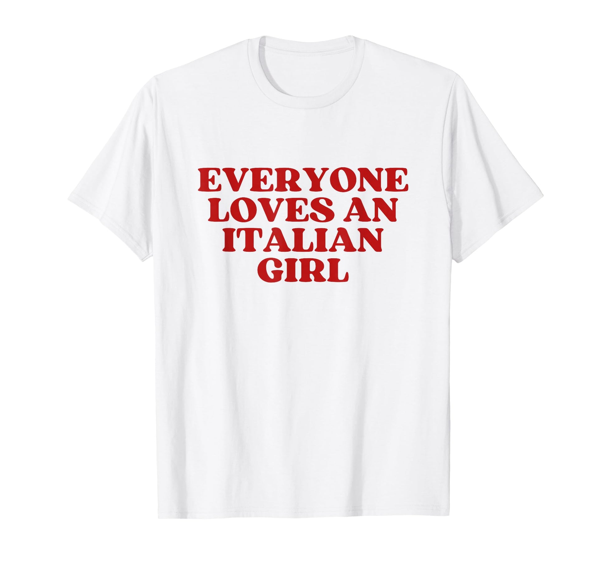 Everyone Loves Italian Y2K Aesthetic T-Shirt - Minimalist Print Men Women - T-Shirt, Sweatshirt, Hoodie