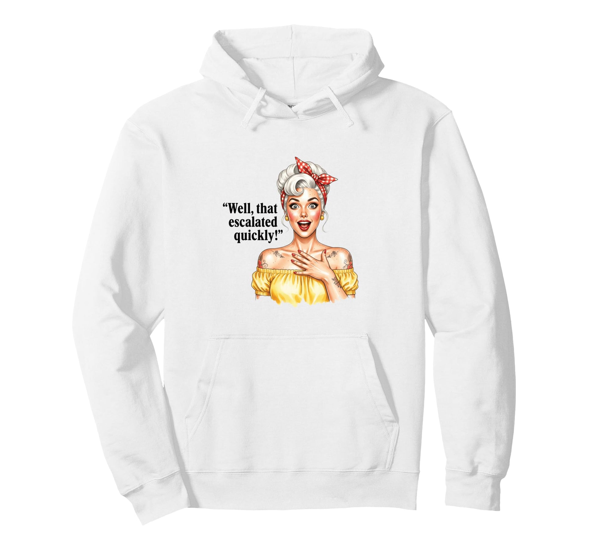 Well That Escalated Quickly Pinup Hoodie - Unique Graphic for Adults - T-Shirt, Sweatshirt, Hoodie