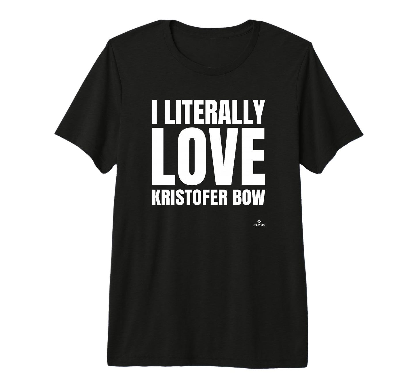 I Literally Love Kristofer Bow T-Shirt - Custom Art Print Men Women - T-Shirt, Sweatshirt, Hoodie
