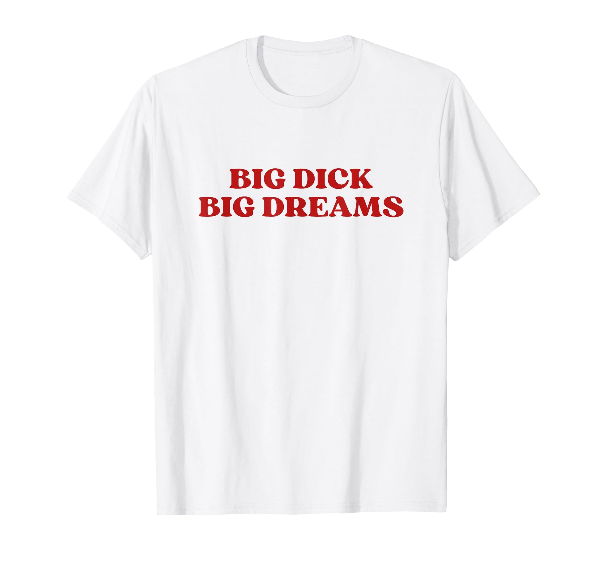 Big Dick Big Dreams Y2K Aesthetic T-Shirt - Custom Art Print Men Women - T-Shirt, Sweatshirt, Hoodie