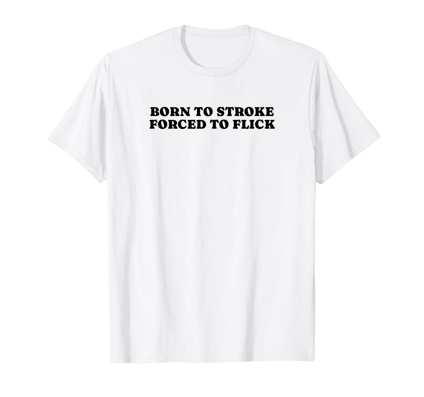 Born To Stroke Forced To Flick Funny Y2K T-Shirt - Custom Art Print Unisex - T-Shirt, Sweatshirt, Hoodie