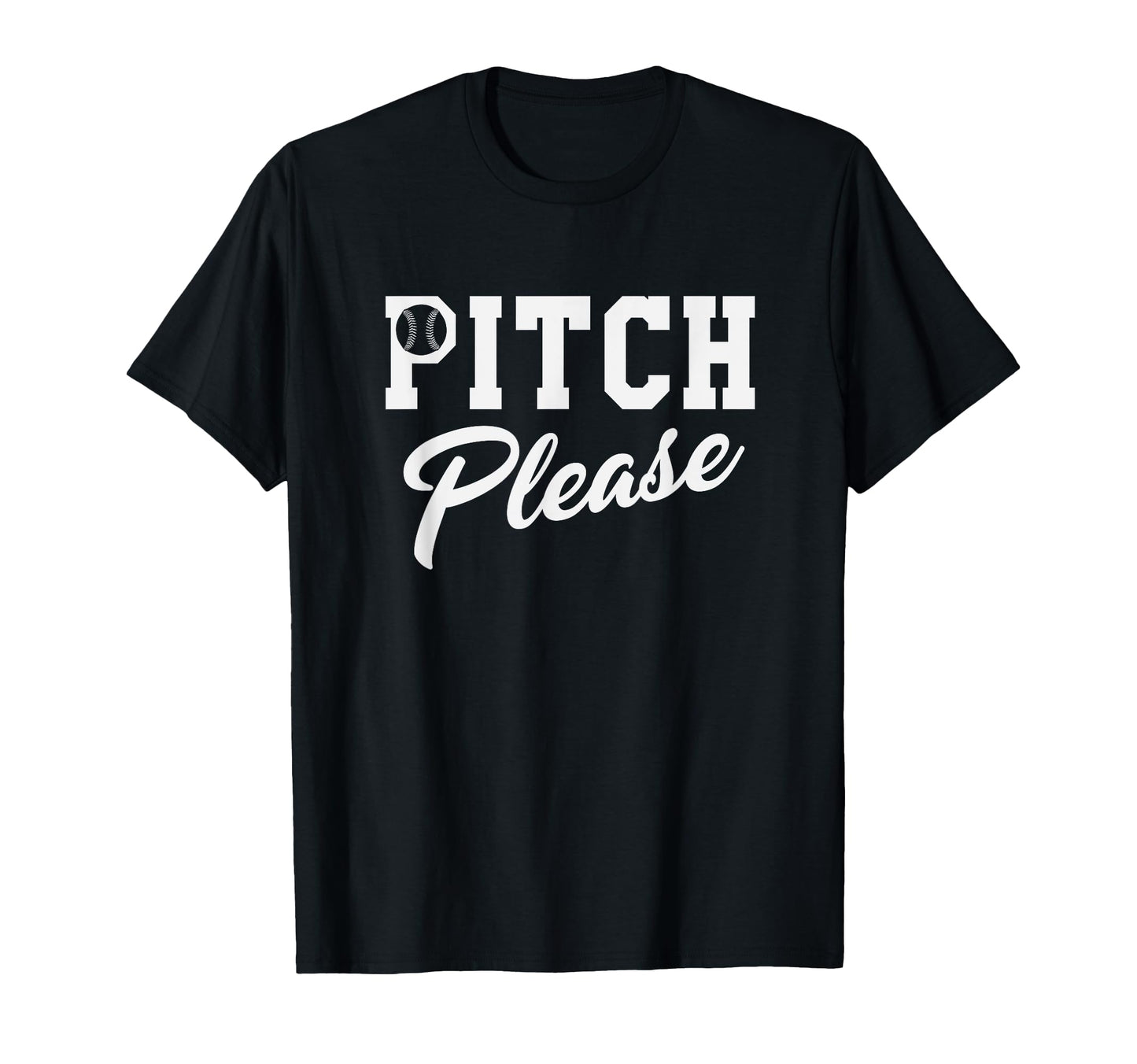 Pitch Please Baseball T-Shirt - Trendy Graphic Men Women - T-Shirt, Sweatshirt, Hoodie