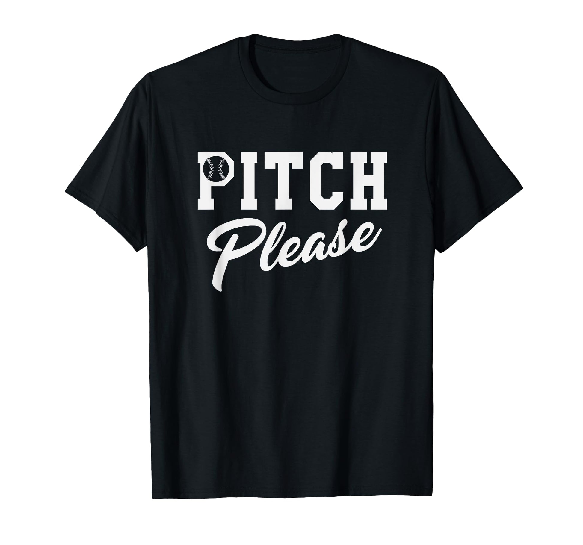 Pitch Please Baseball T-Shirt - Trendy Graphic Men Women - T-Shirt, Sweatshirt, Hoodie