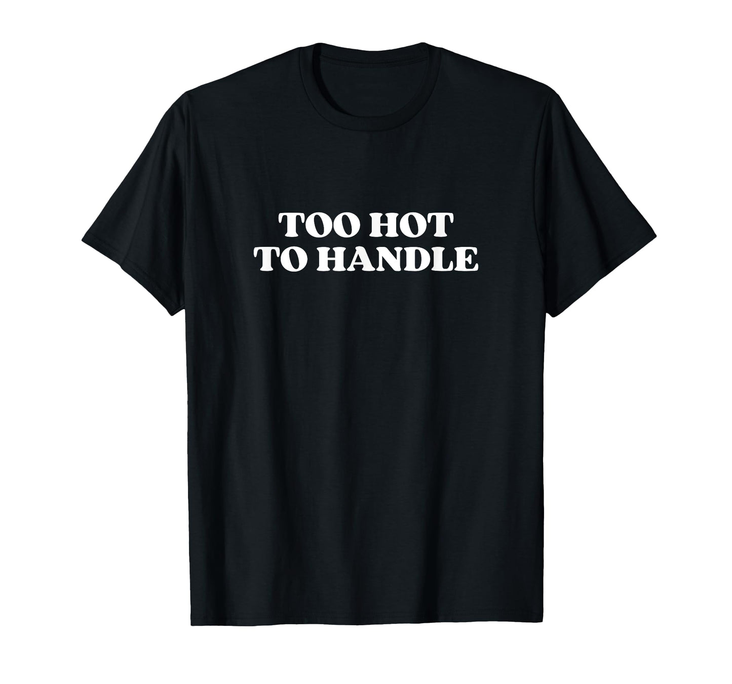 Too Hot To Handle Y2K Aesthetic T-Shirt - Minimalist Print for Adults - T-Shirt, Sweatshirt, Hoodie