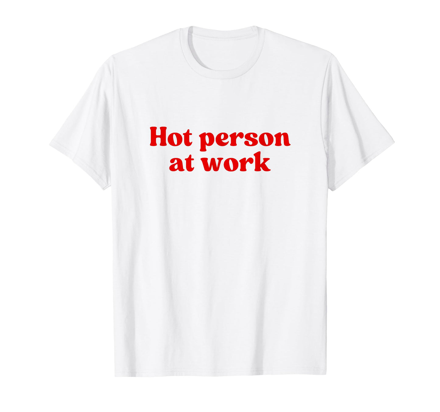 Hot Person Work Y2K Aesthetic Iconic T-Shirt - Streetwear Style Men Women - T-Shirt, Sweatshirt, Hoodie