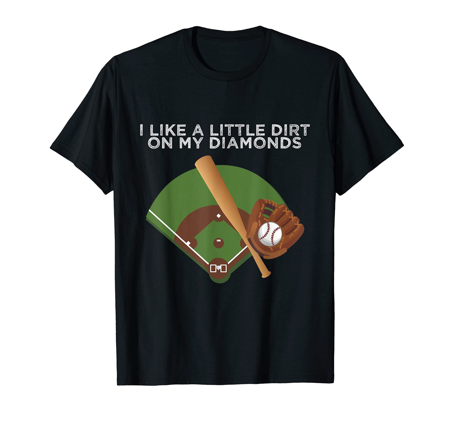 I Like Little Dirt My Diamonds Funny T-Shirt - Novelty Apparel for Adults - T-Shirt, Sweatshirt, Hoodie