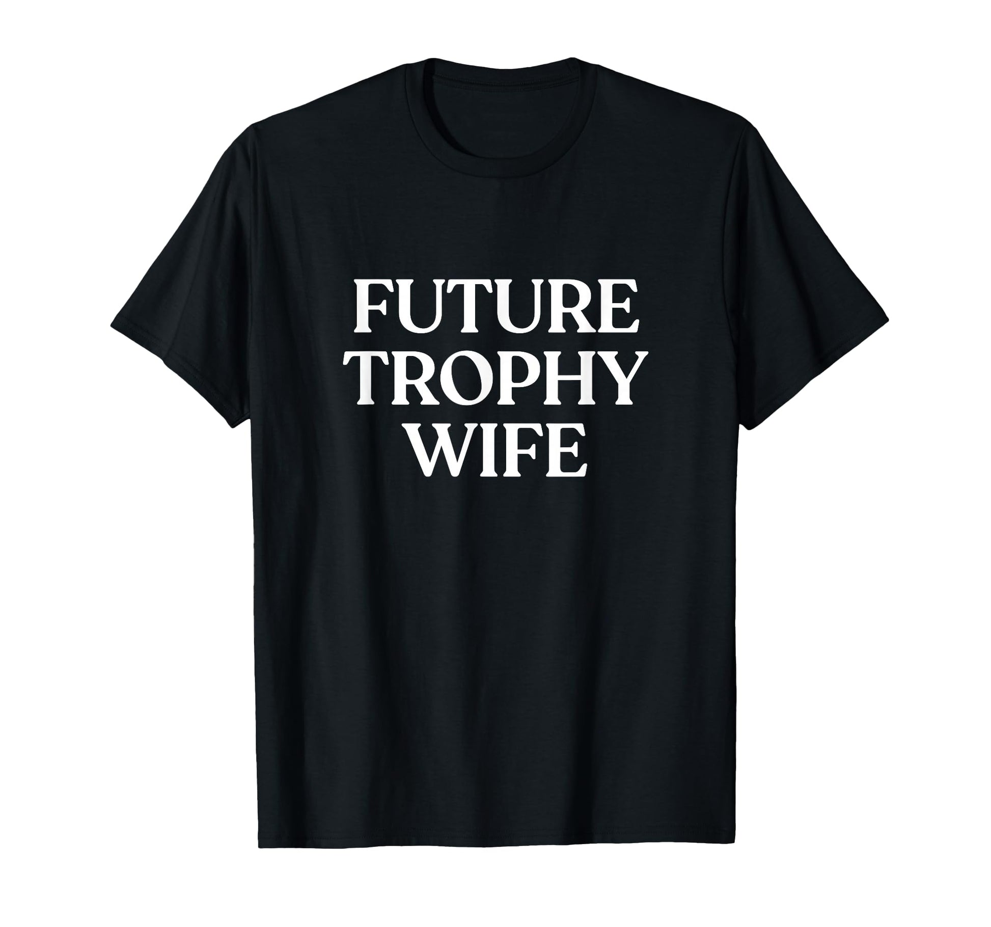 Future Trophy Wife Y2K Aesthetic T-Shirt - Streetwear Style for Adults - T-Shirt, Sweatshirt, Hoodie
