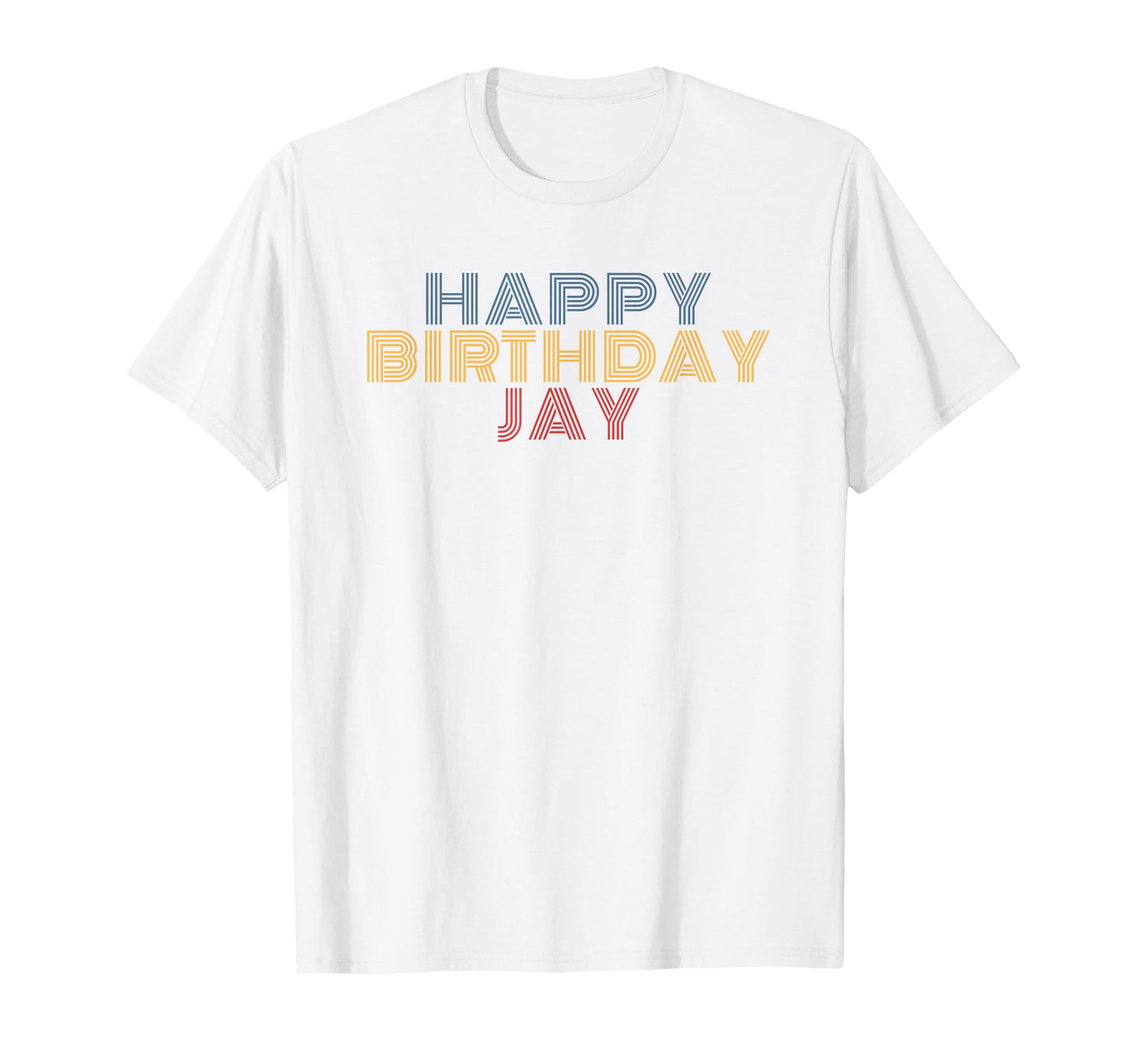 Happy Birthday Jay Personalized Name T-Shirt - Custom Art Print Unisex - T-Shirt, Sweatshirt, Hoodie