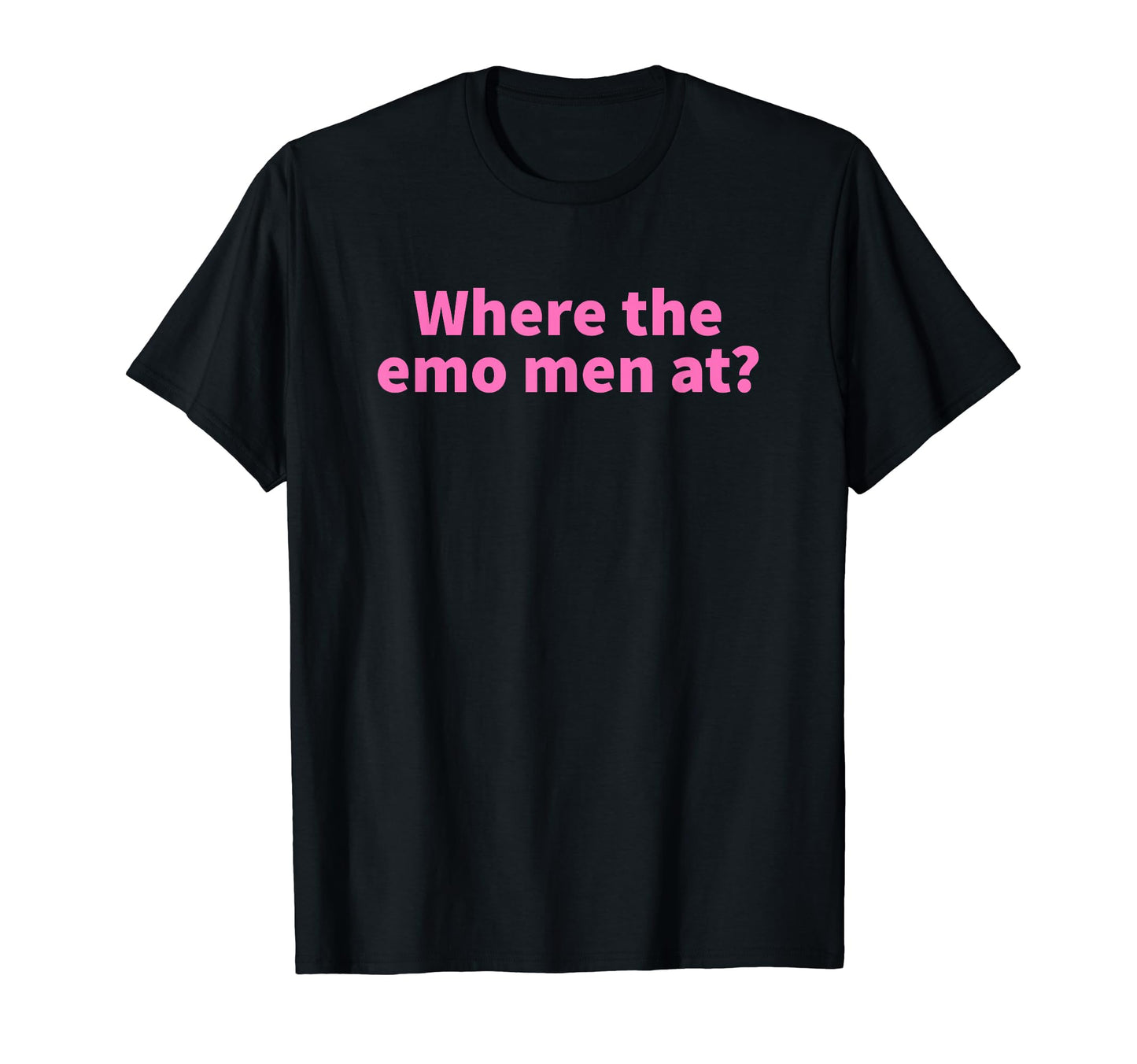 Where Emo Funny Y2K Aesthetic T-Shirt - Novelty Apparel Men Women - T-Shirt, Sweatshirt, Hoodie